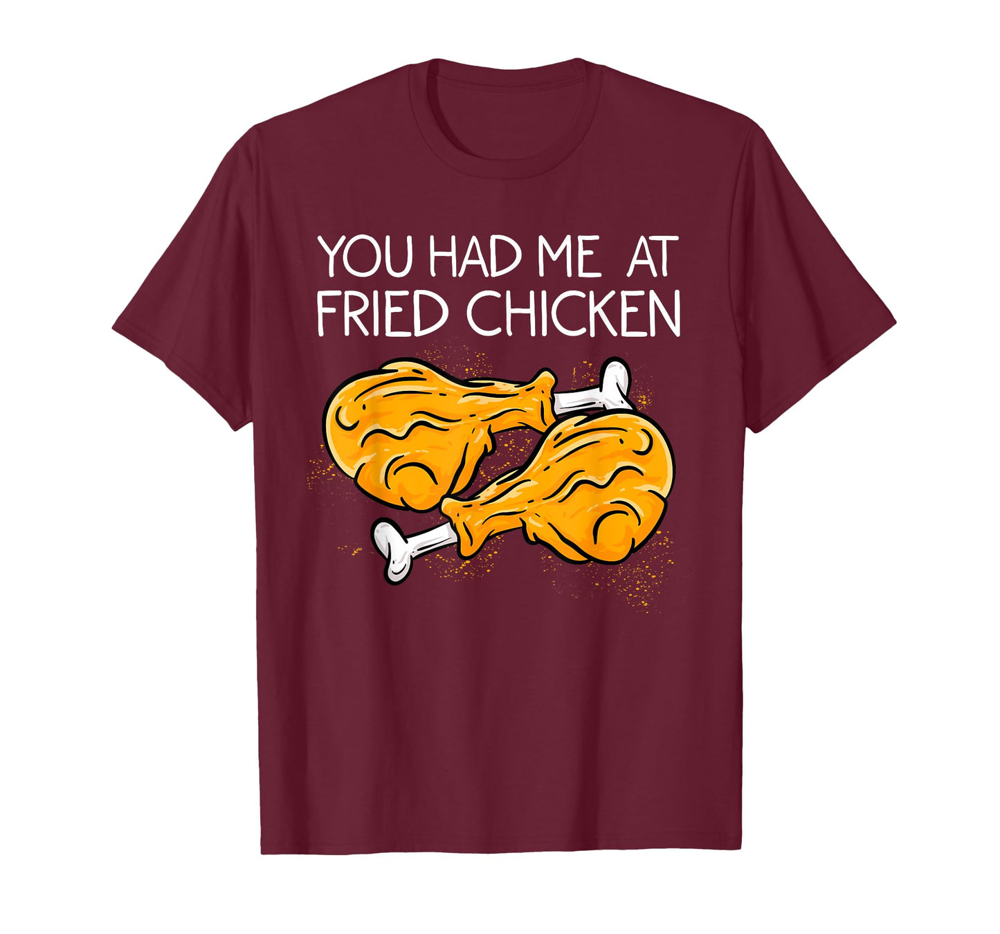 Funny Fried Chicken Gift Cool You Had me At Fried Chicken T-Shirt