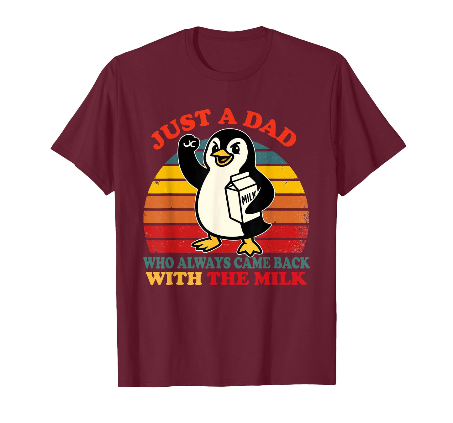 Penguin Dad Just a Dad Who Came Back With the Milk T-Shirt