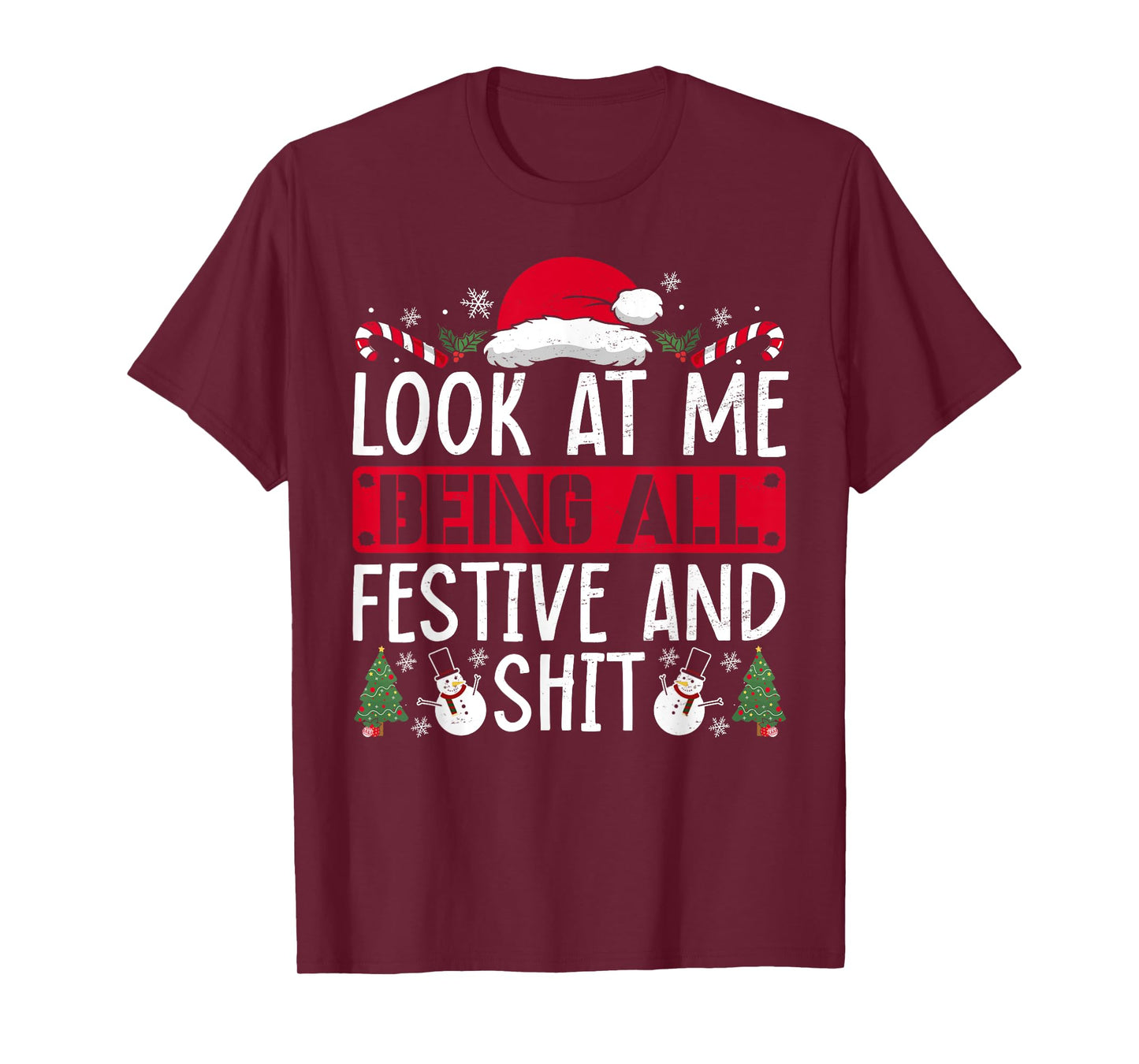 Look At Me Being All Festive And Shit Humorous Christmas T-Shirt