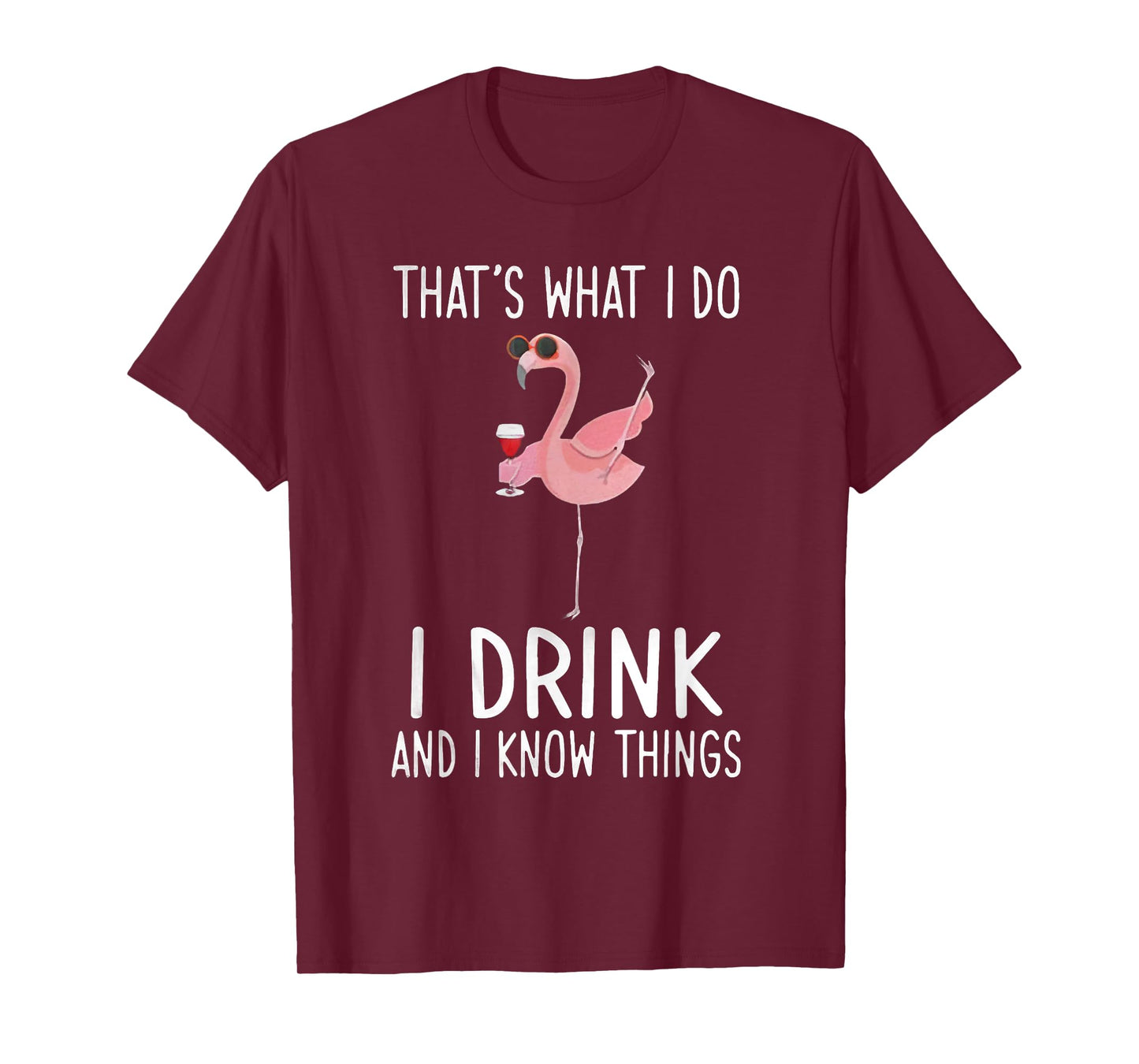 That's What I Do I Drink And I Know Things Flamingo Drinking T-Shirt