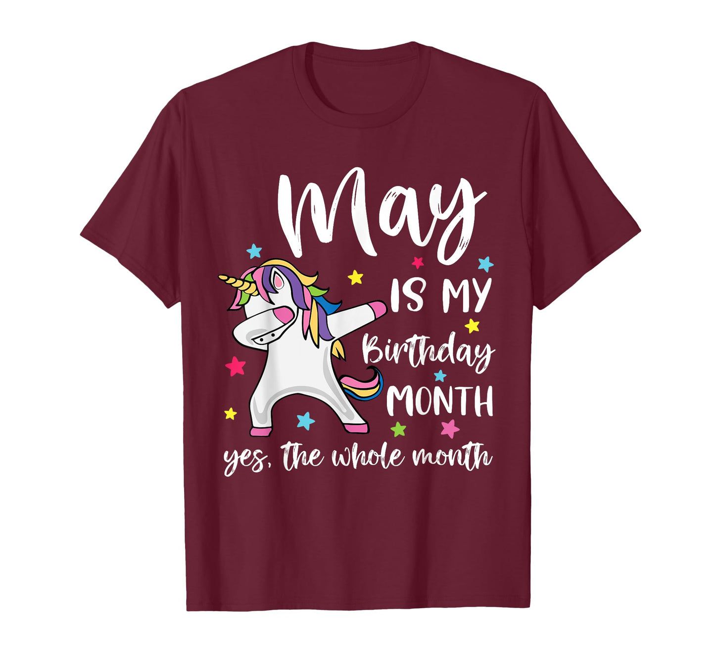 May Is My Birthday Yes The Whole Month Unicorn Birthday T-Shirt