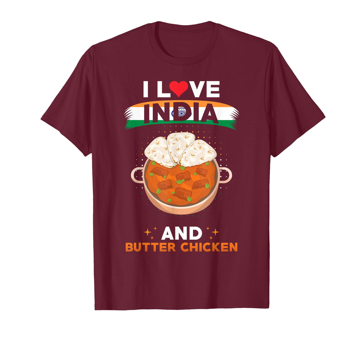 Indish Food India Flag - I Love India And Butter Chicken T-Shirt