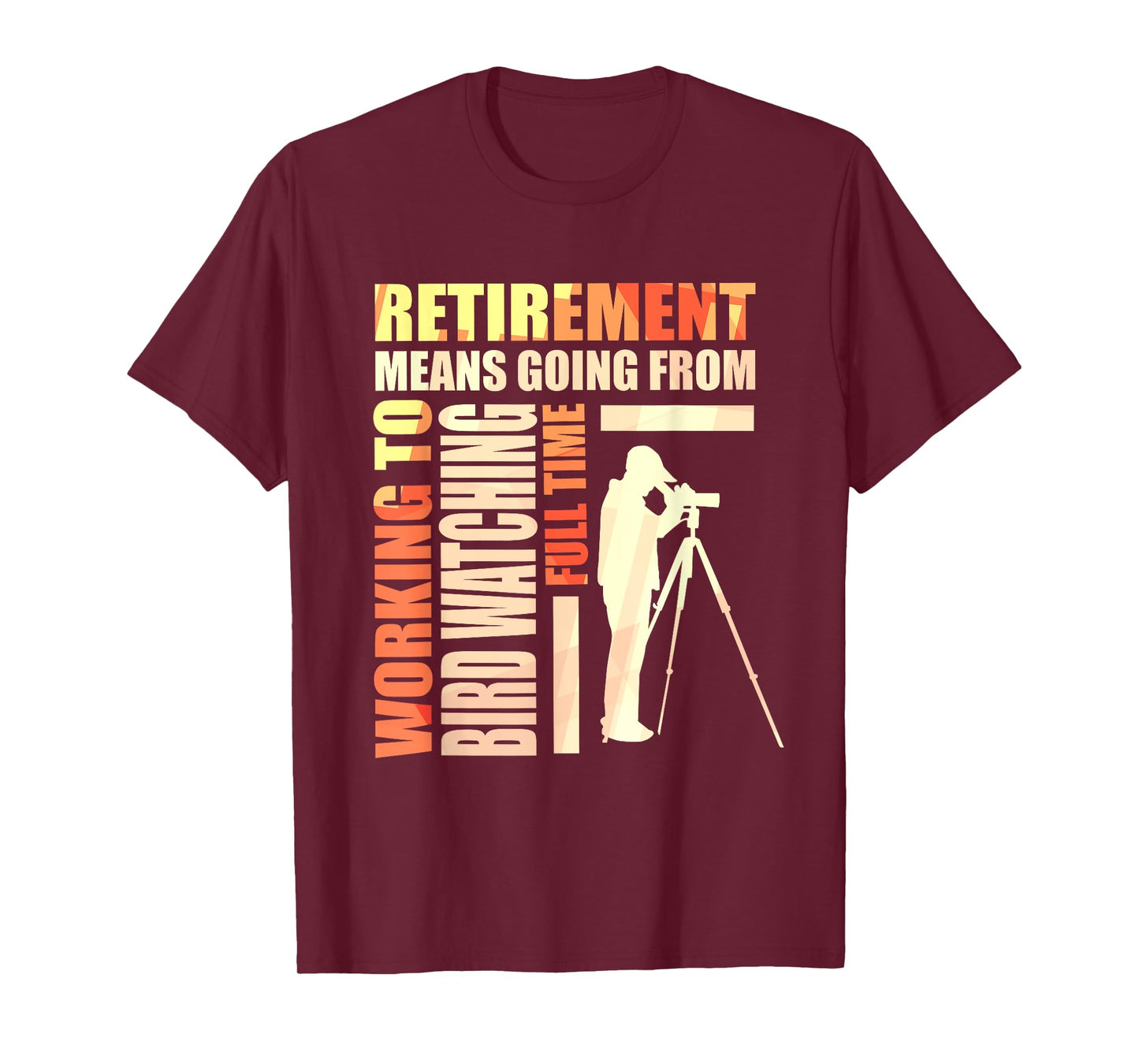 Cute Retirement Means Going From Working To Bird Watching T-Shirt