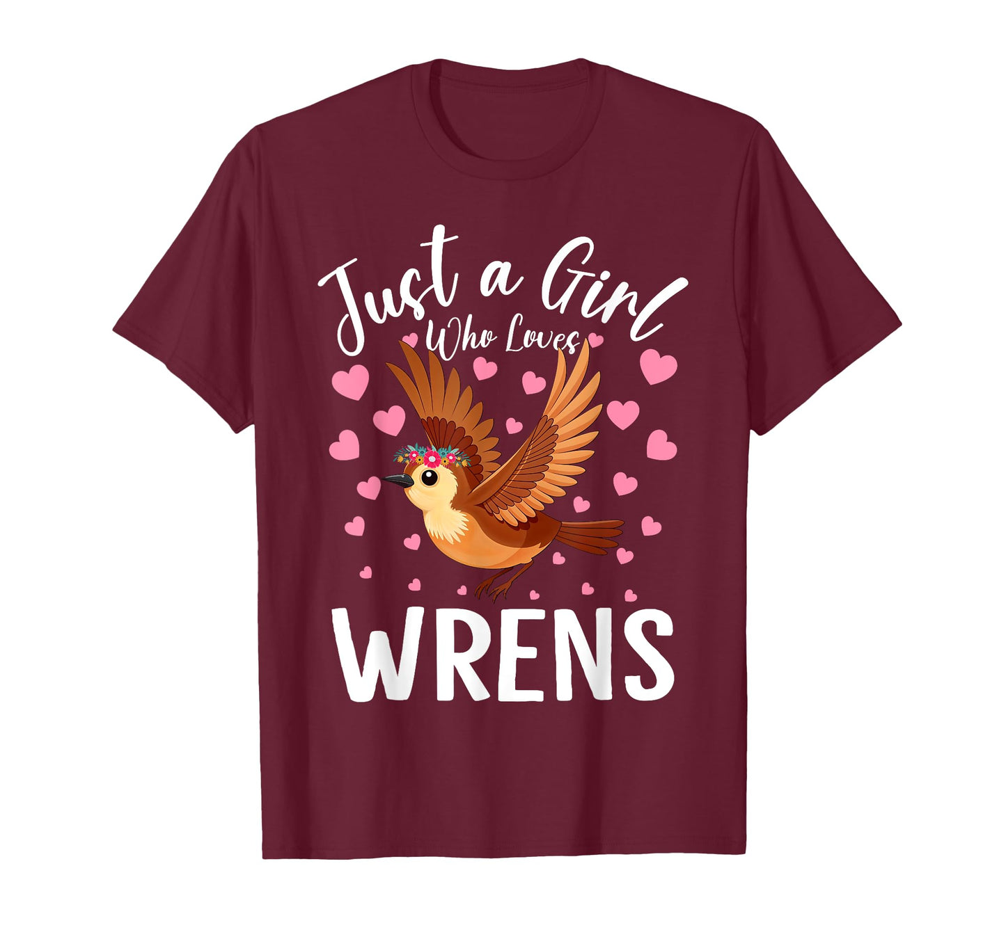 Just A Girl Who Loves Wrens Women And Girls Wren Bird T-Shirt