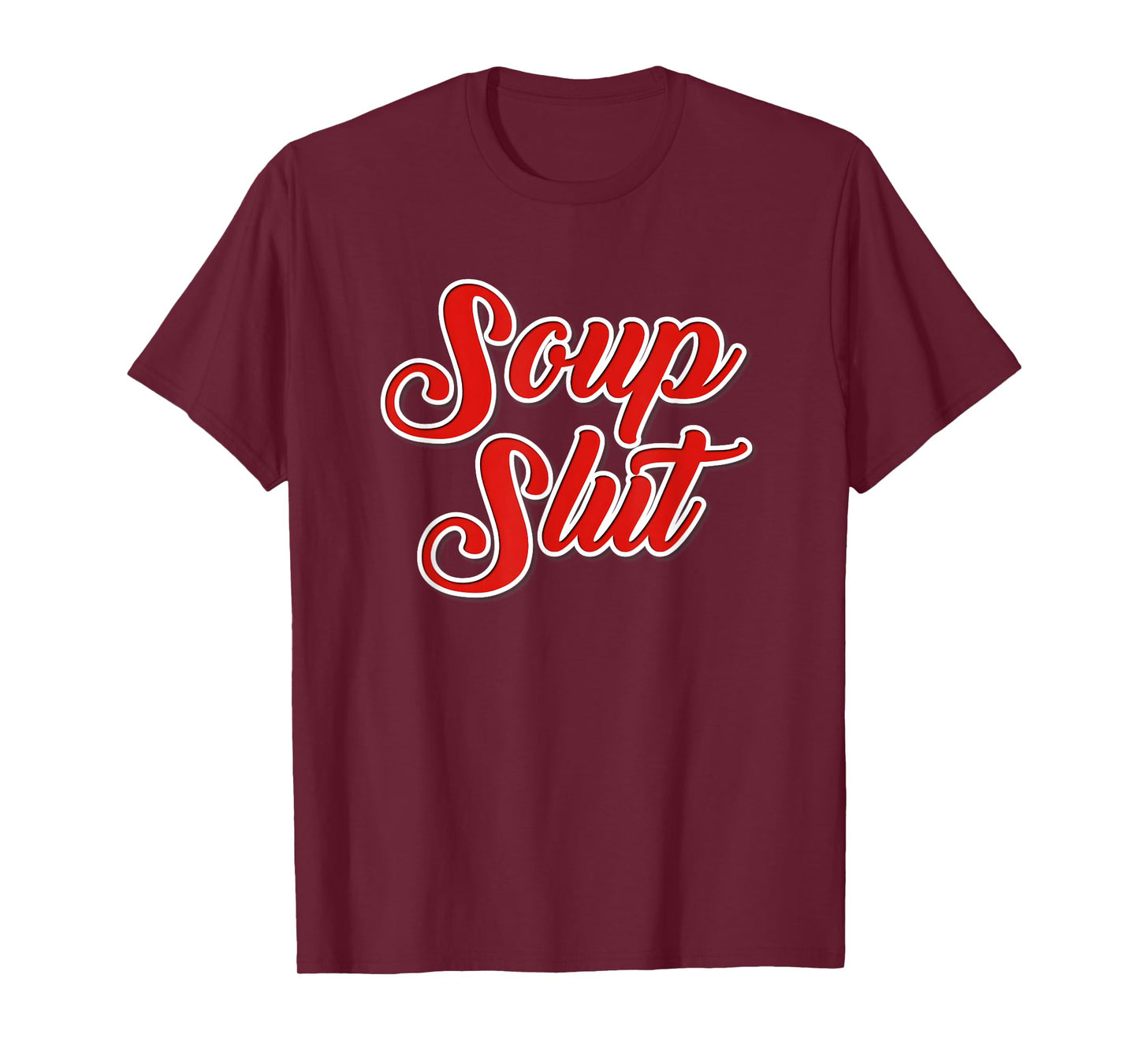 Dirty Sarcastic Soup Lover Graphic Funny Sayings Soup Slut T-Shirt