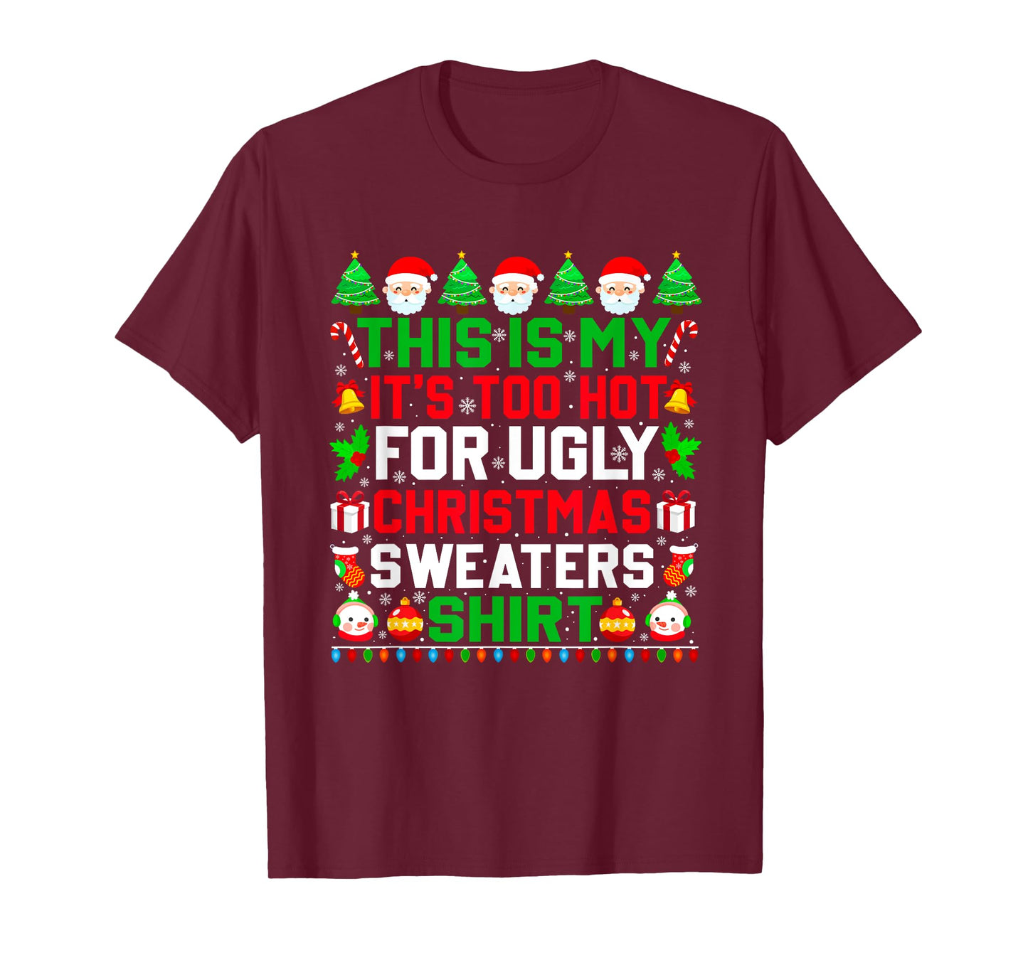 This Is My It's Too Hot For Ugly Christmas Sweater Xmas 2024 T-Shirt