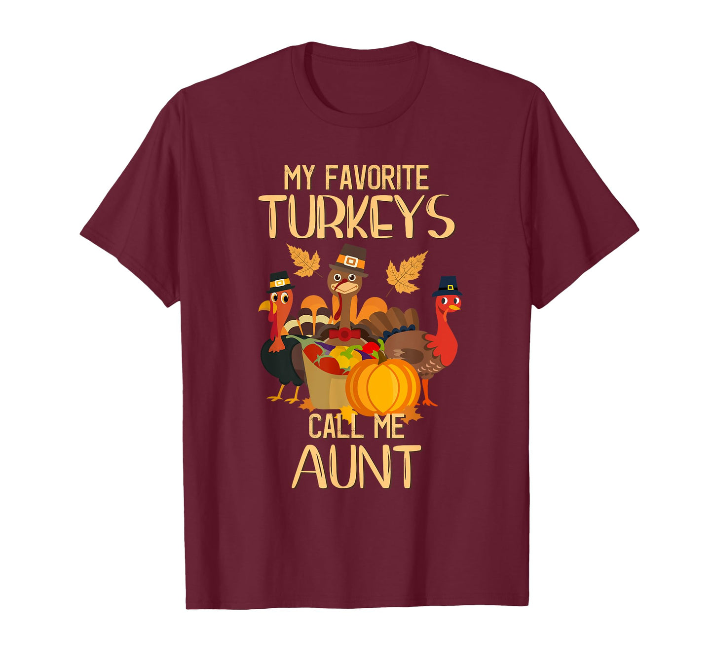 My Favorite Turkeys Call Me Aunt Thanksgiving Day Aunt T-Shirt