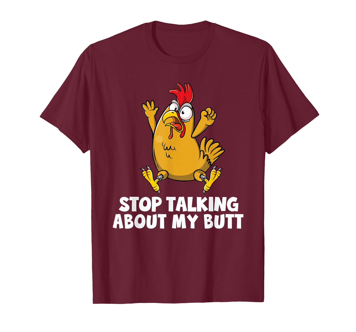 Stop Taling About My So Stop Butt Guess What Chicken Butt T-Shirt