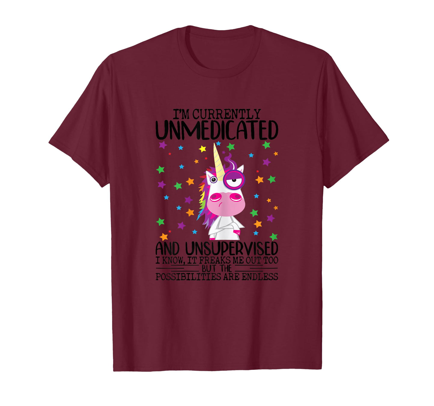 I'm Currently Unmedicated And Unsupervised Unicorn Lady T-Shirt