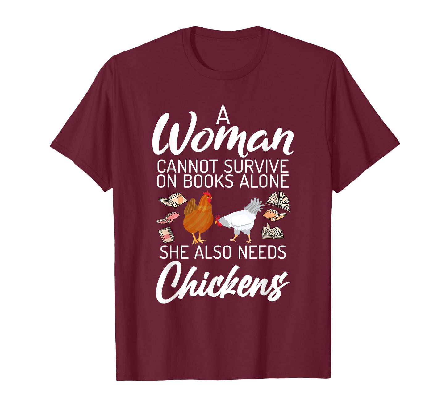 A Women can survive on Books alone she also needs Chickens T-Shirt