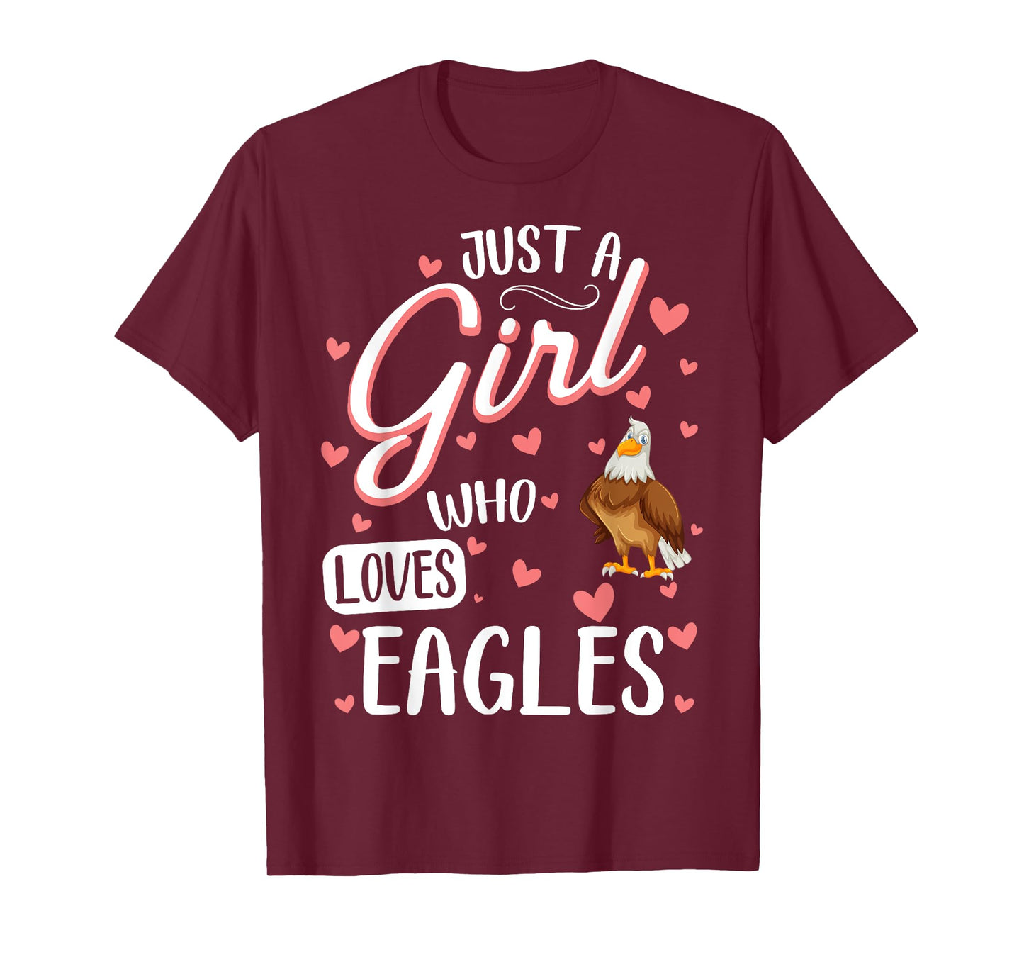 Just A Girl Who Loves Eagles - Funny Eagle Lover T-Shirt