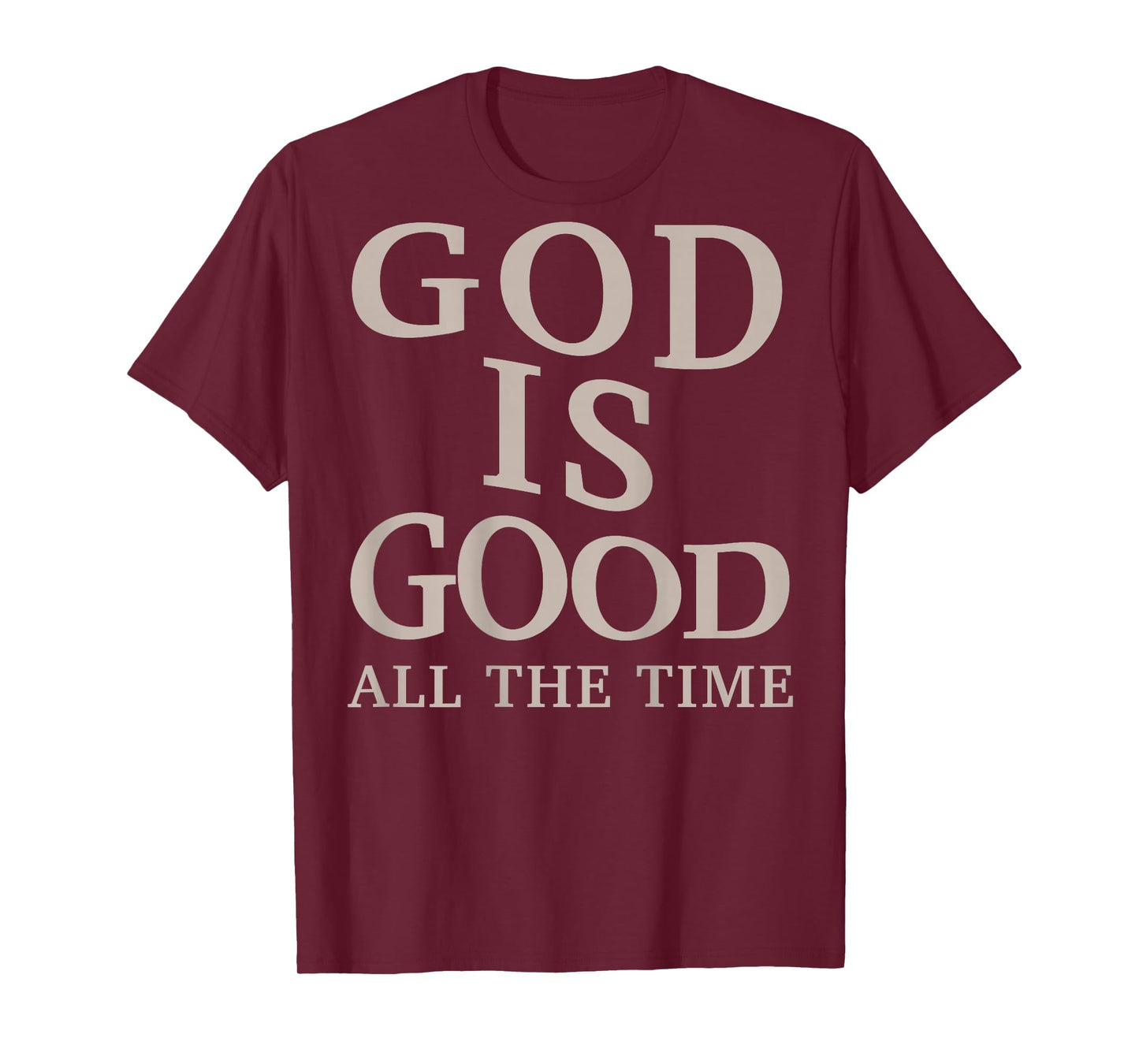 God is Good All The Time Christian Men Teen Girl (On Back) T-Shirt