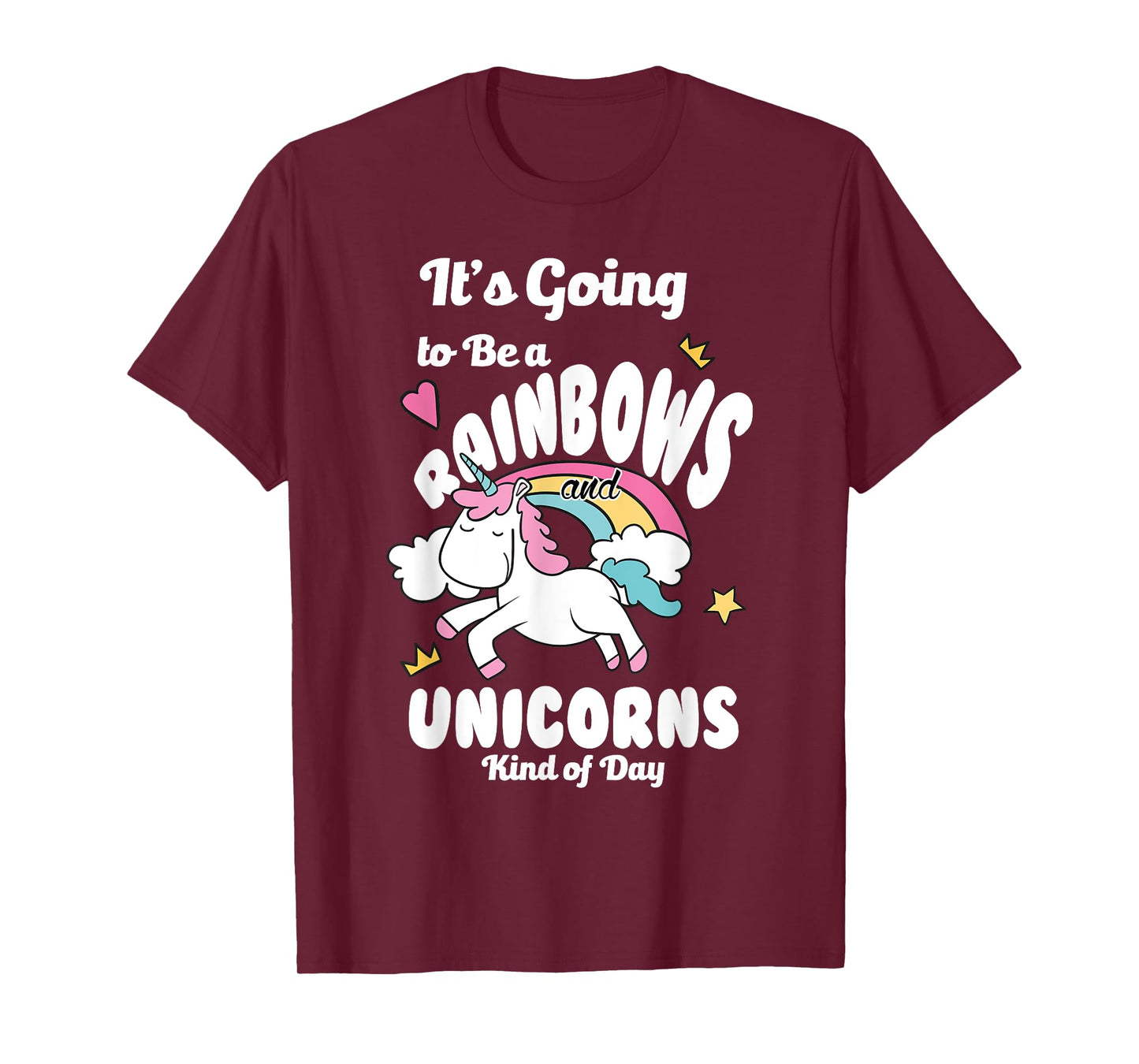 It's Going To Be A Rainbows And Unicorns Kind Of Day Happy T-Shirt