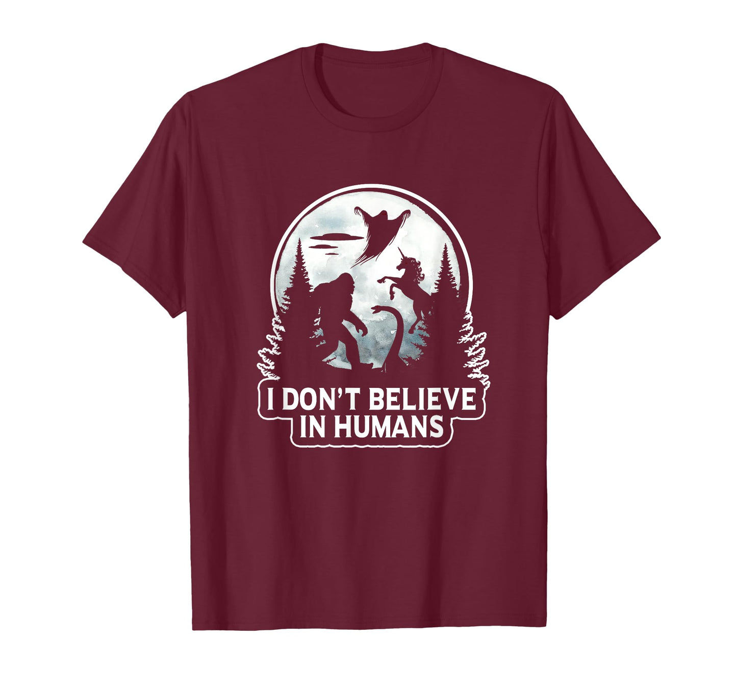 I Don't Believe In Humans T Shirt Bigfoot UFO Alien Unicorn T-Shirt