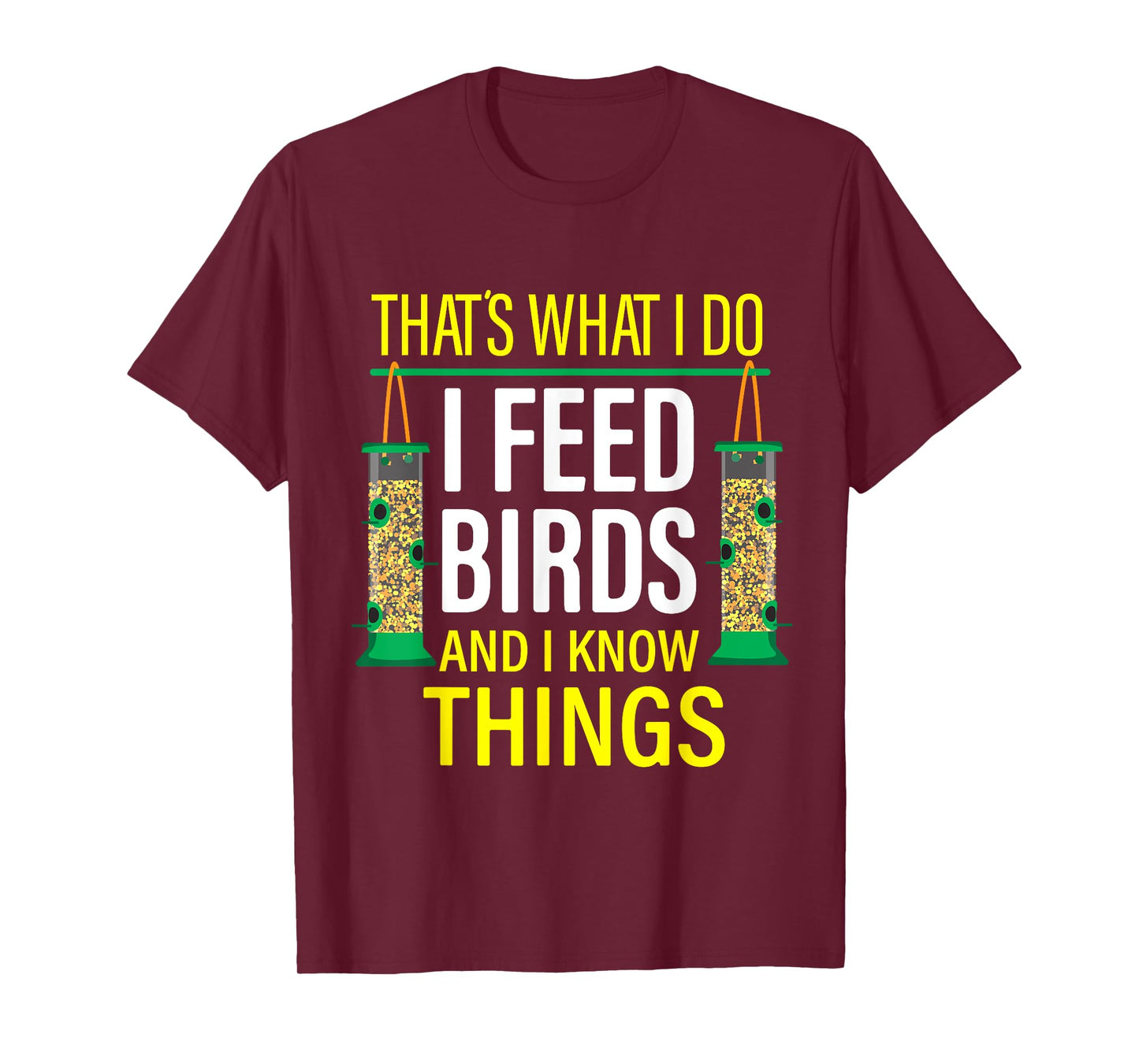 That's What I Do I Feed Birds And I Know Things T-Shirt