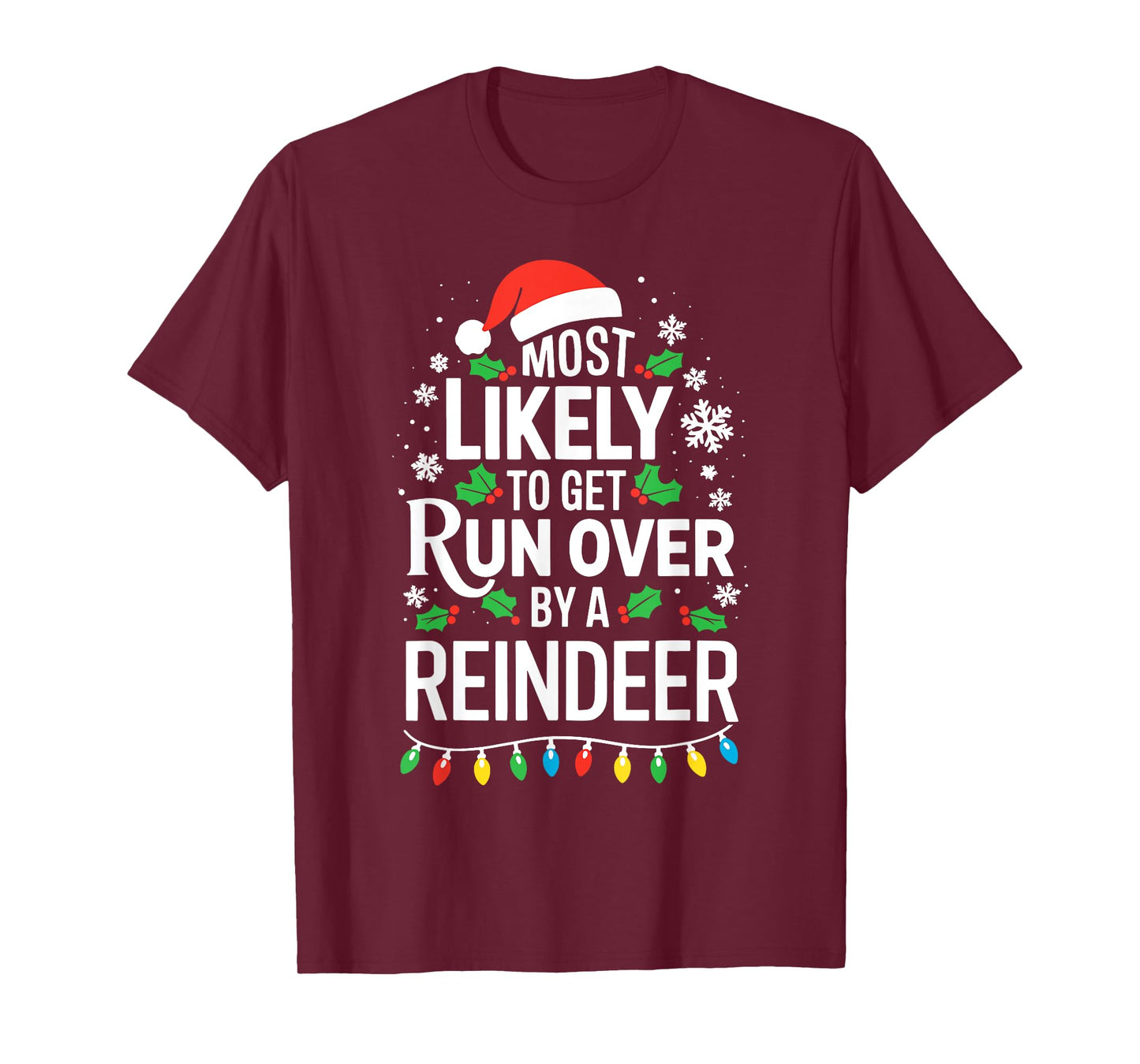 Most Likely To Get Run Over By A Reindeer Shirt Christmas T-Shirt
