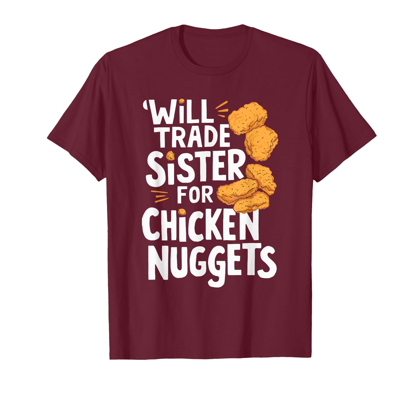 Will Trade Sister for Chicken Nuggets T-Shirt