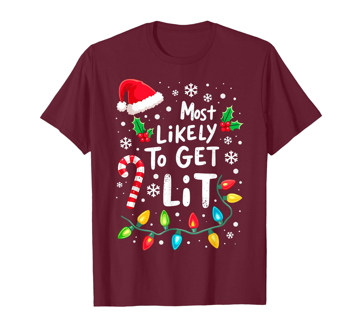 Most Likely to Get Lit Christmas Lights Xmas Humor T-Shirt
