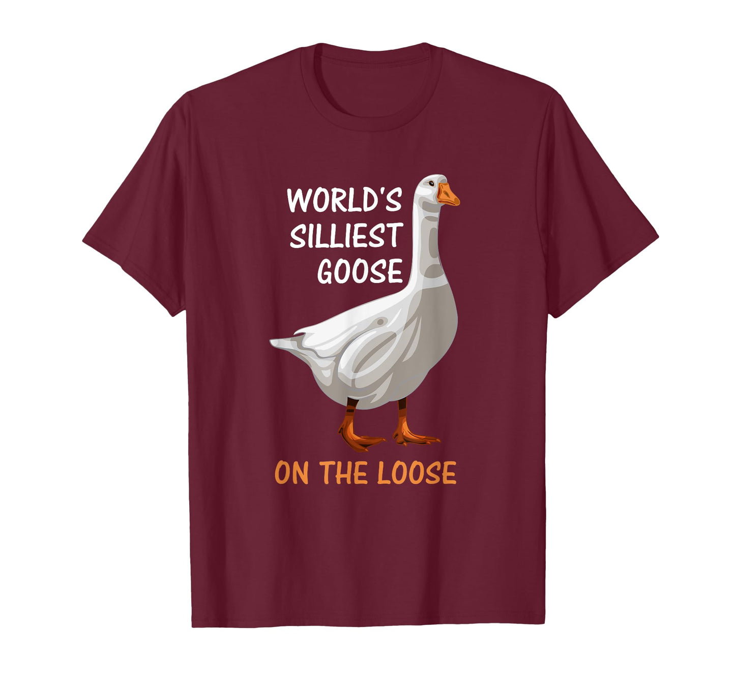 World's Silliest Goose On The Loose Funny Silly T-Shirt