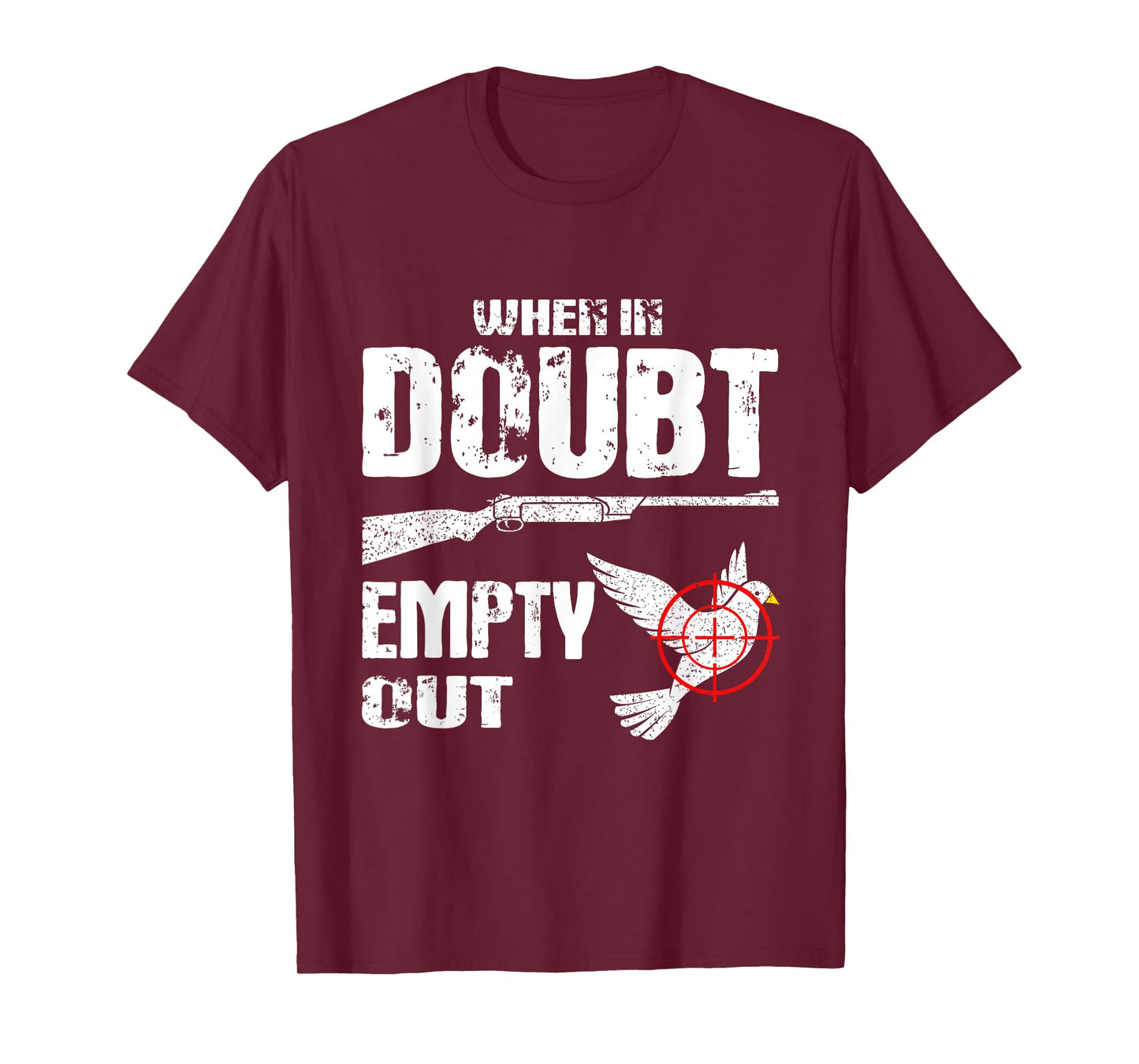 Funny Dove Hunter When In Doubt Empty Out Dove Hunting Bird T-Shirt