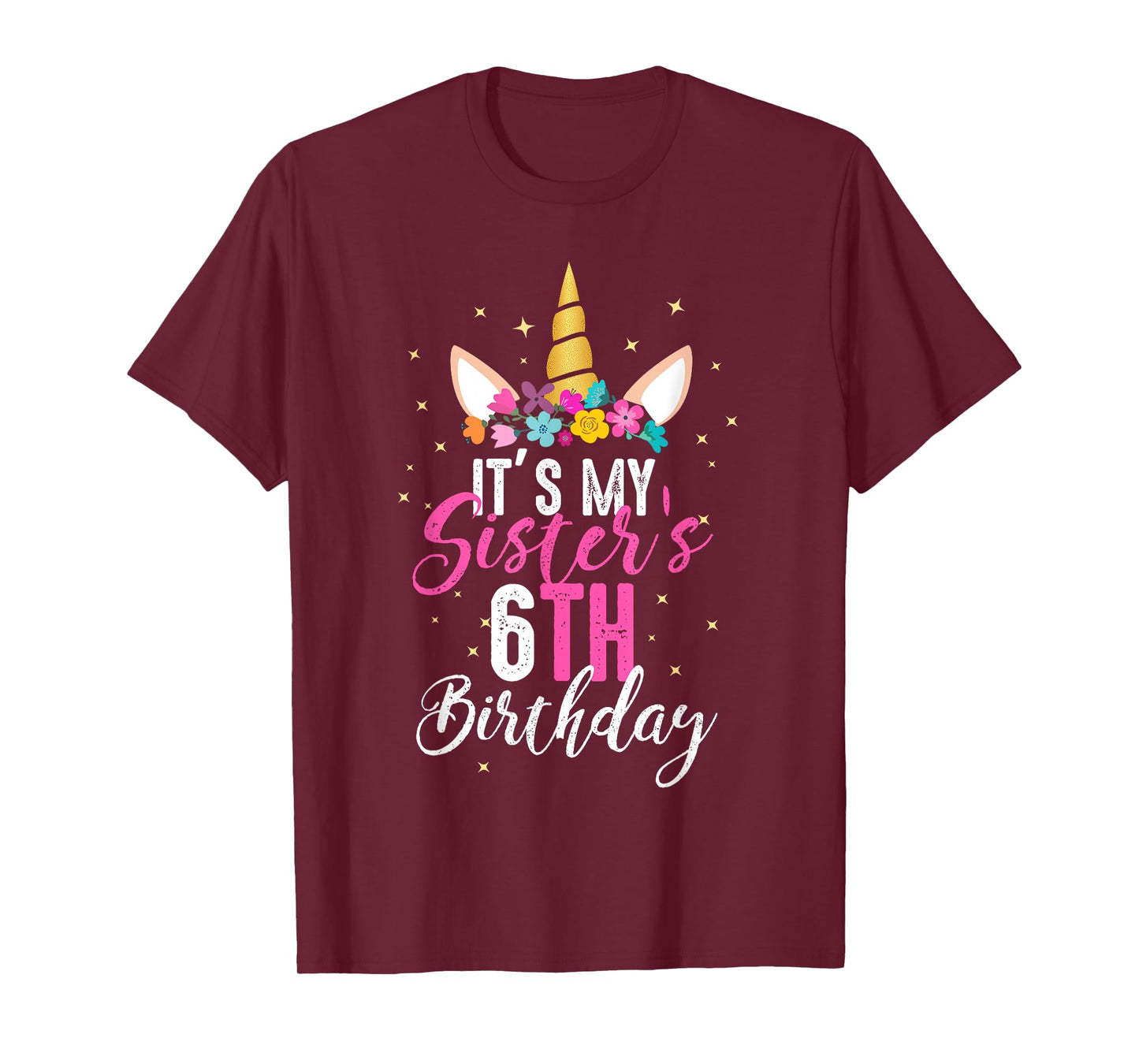Its My Sisters 6th Birthay Sibling Gift Unicorn Birthday T-Shirt