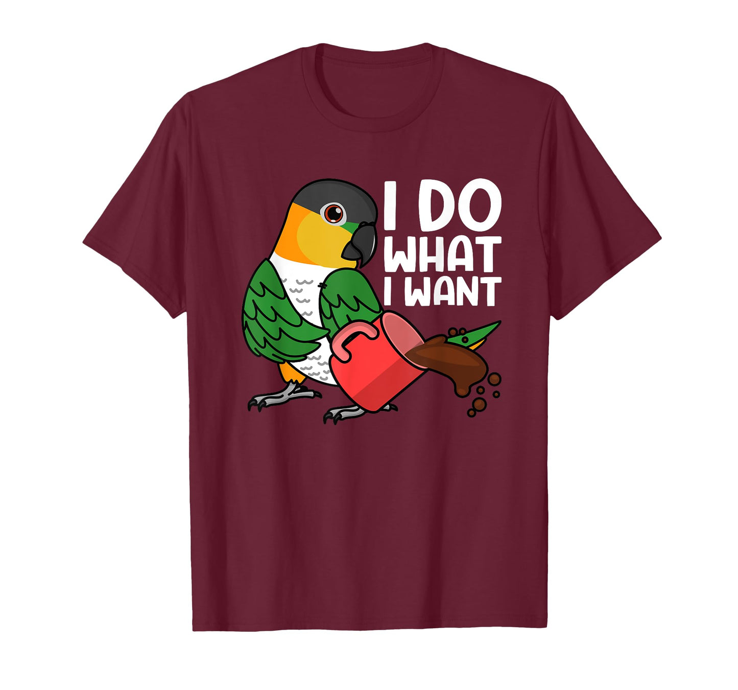 I Do What I Want Parrot I Black-headed Caique T-Shirt