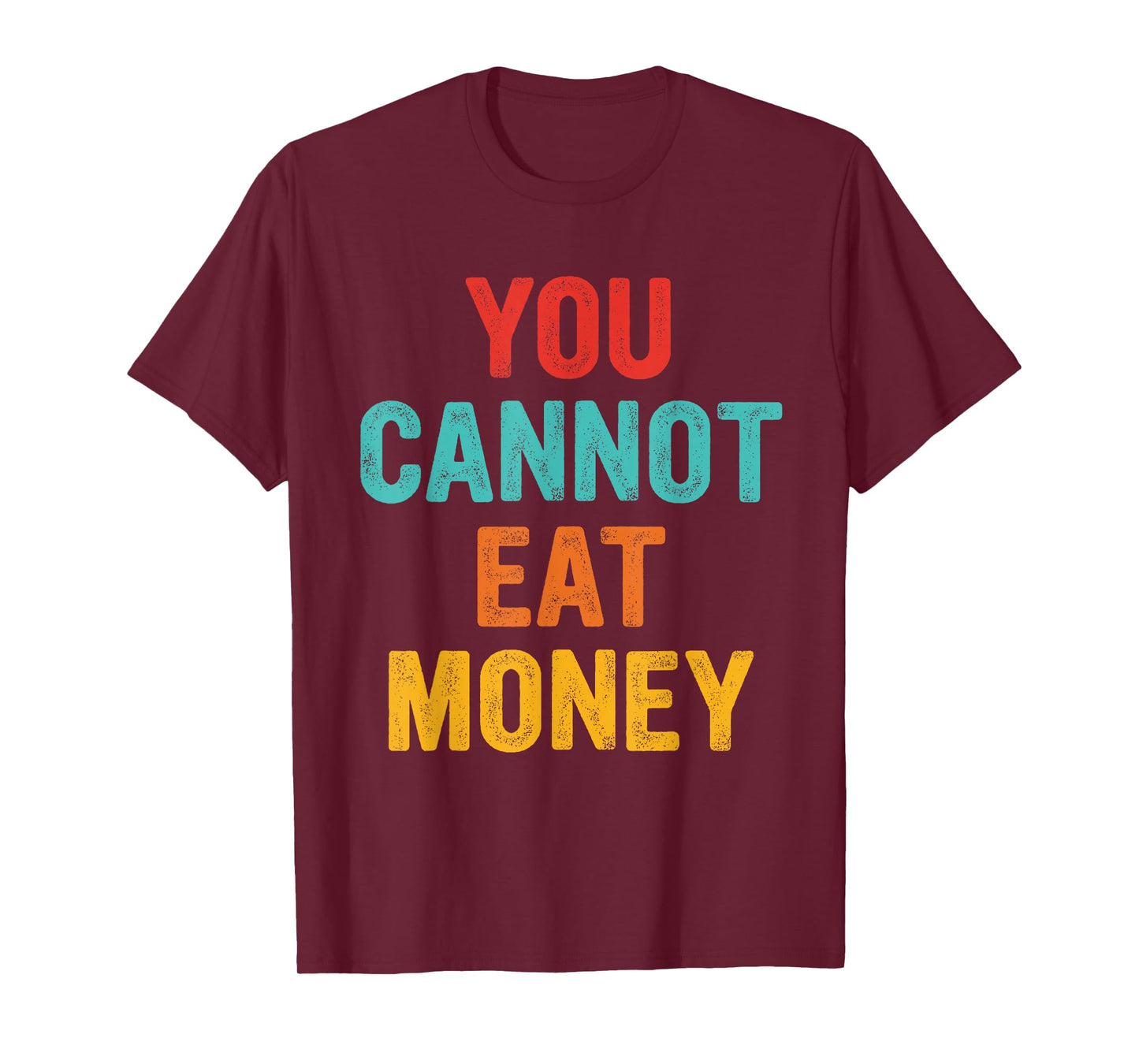 You Can't Eat Money Vintage Design T-Shirt