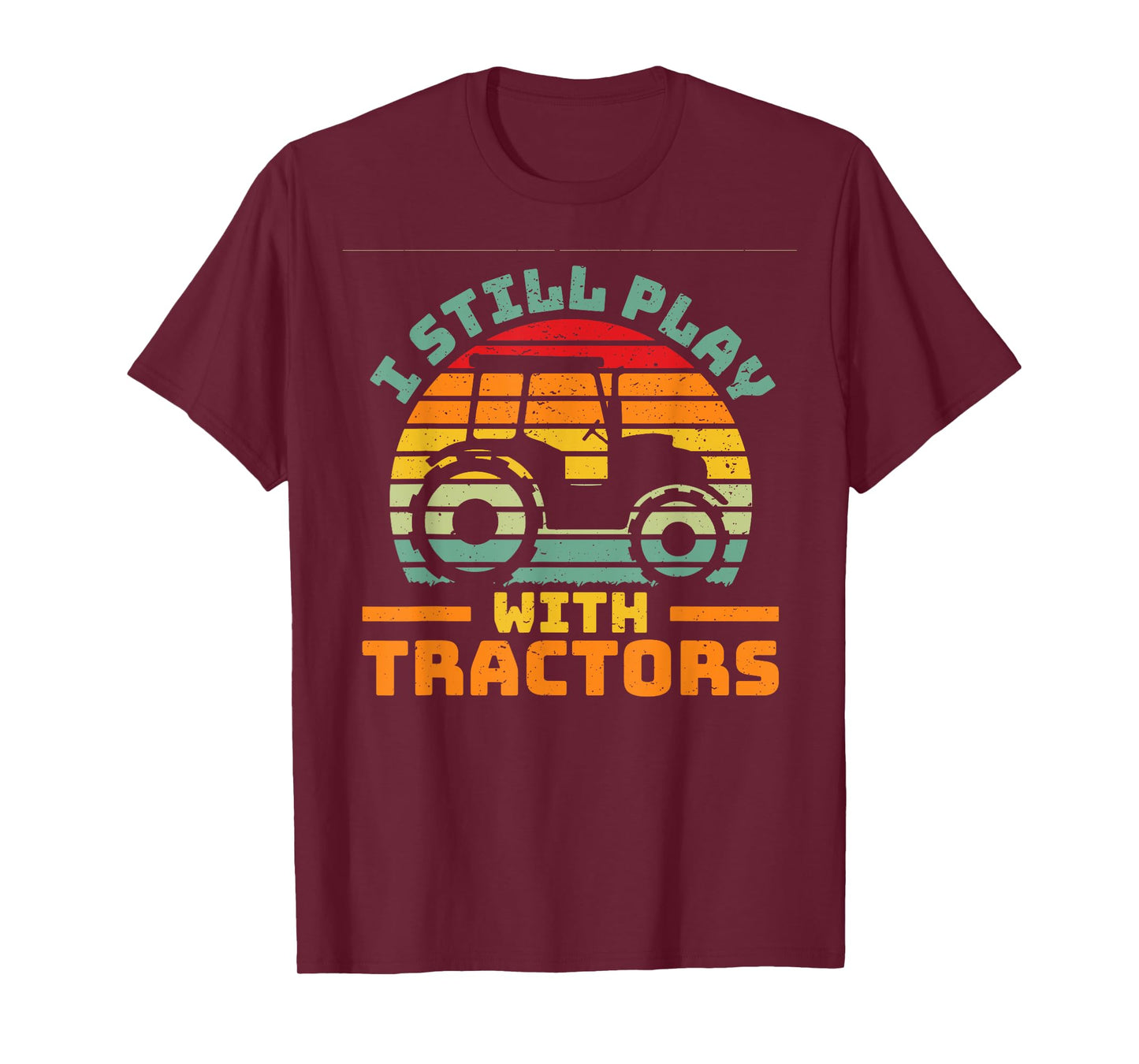 I still play with tractors farmer farming car vehicle T-Shirt