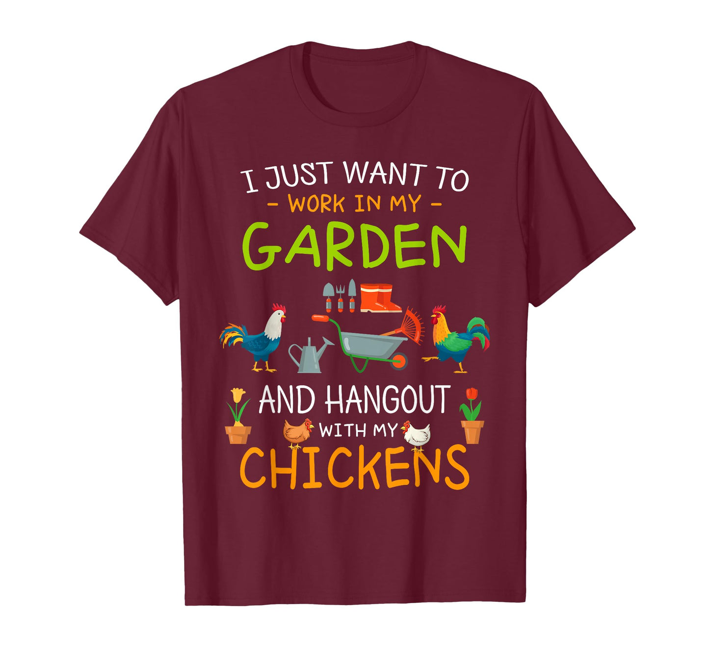 I Just Want To Work In My Garden Shirt Hang Out with Chicken T-Shirt