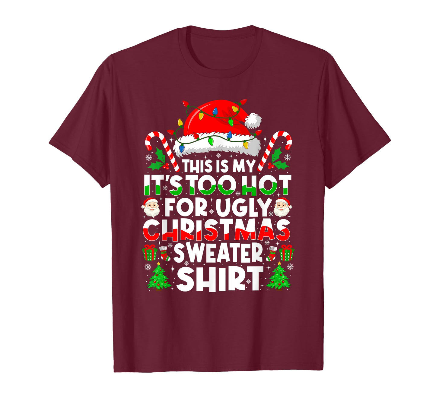 Too Hot Ugly Christmas Sweaters Funny Xmas Men Women Family T-Shirt