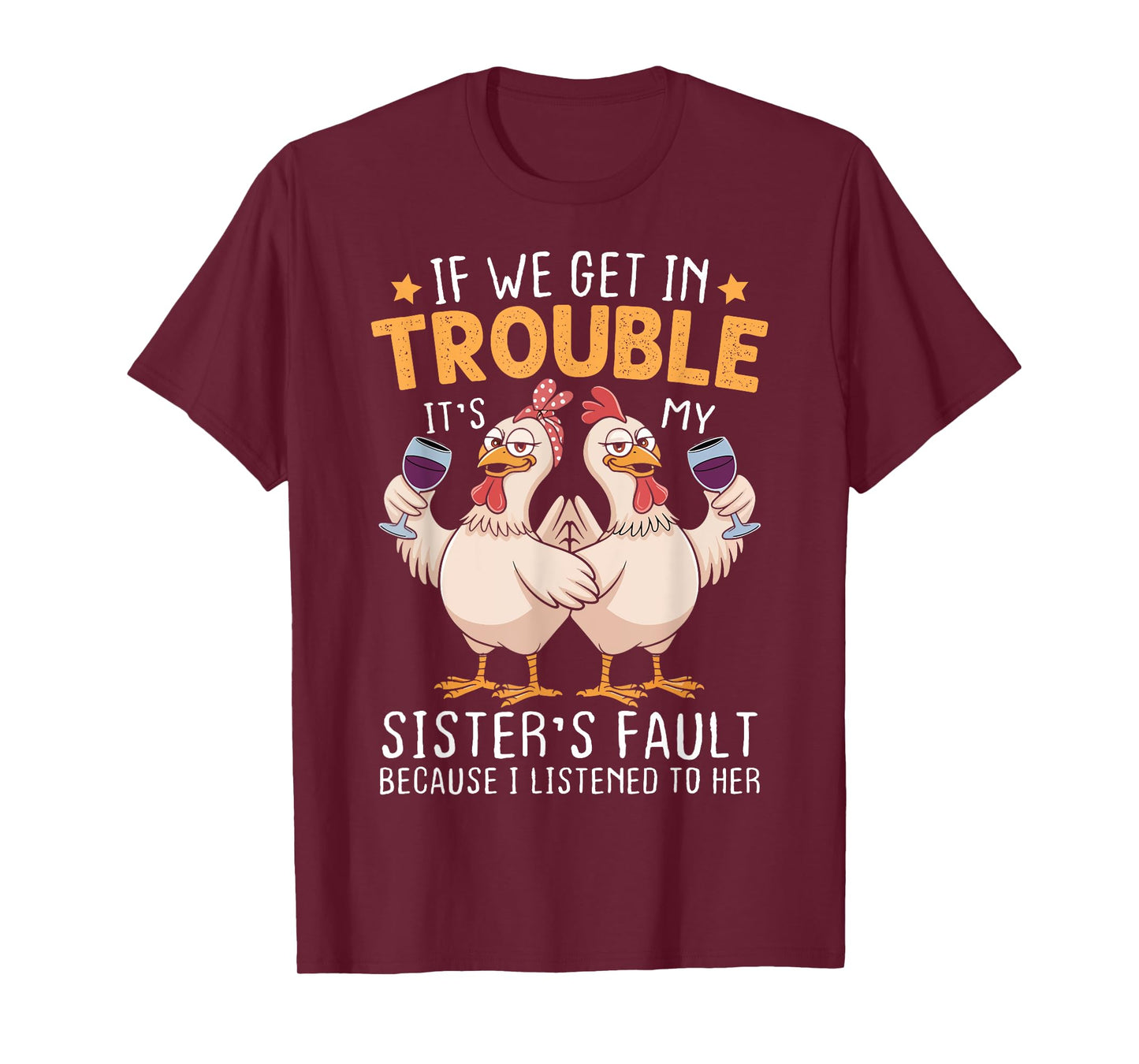 If We Get In Trouble It's My Sister's Fault Chicken Fun T-Shirt