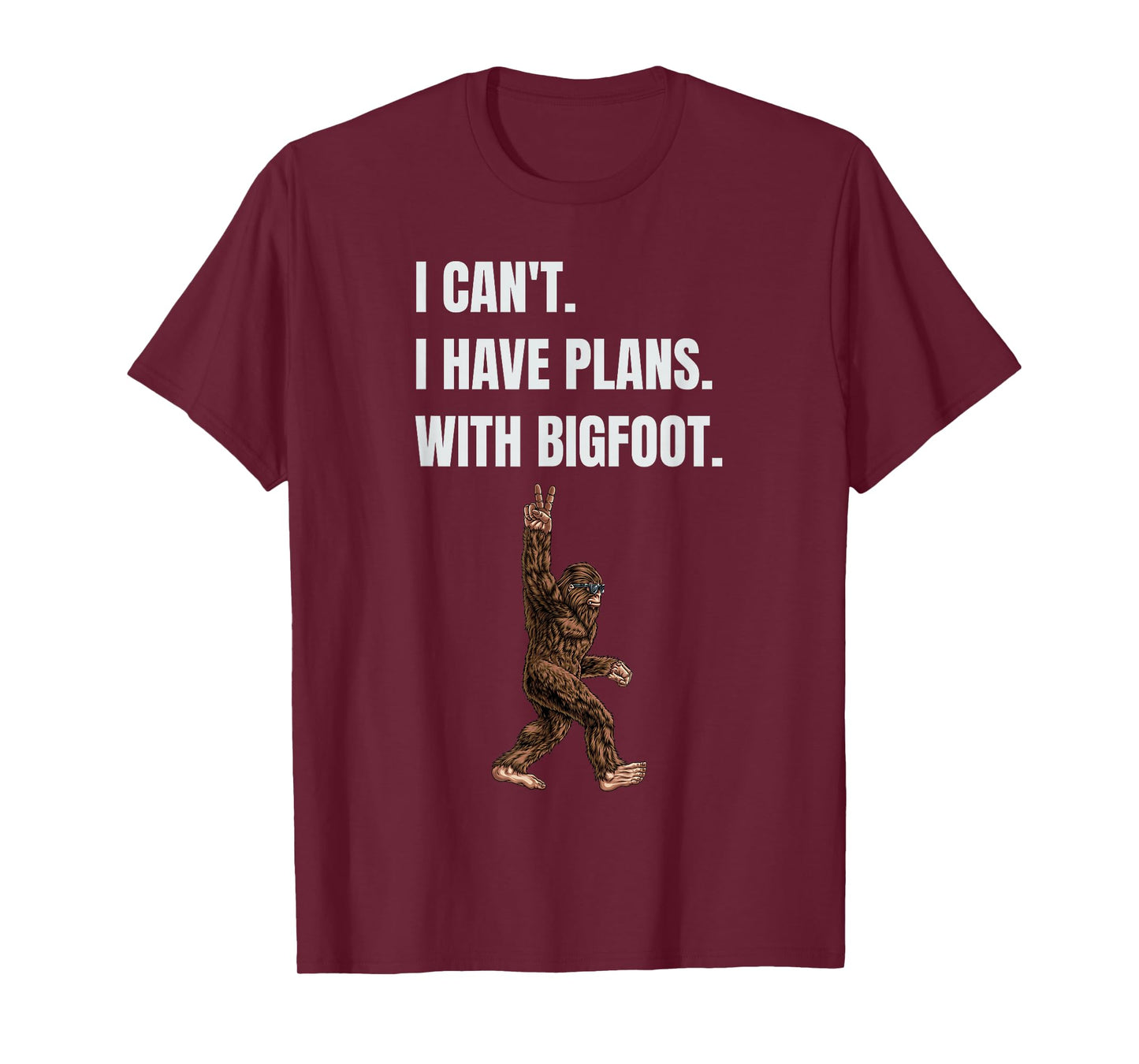 I Can't I have Plans With Bigfoot Funny Sasquatch Big Foot T-Shirt