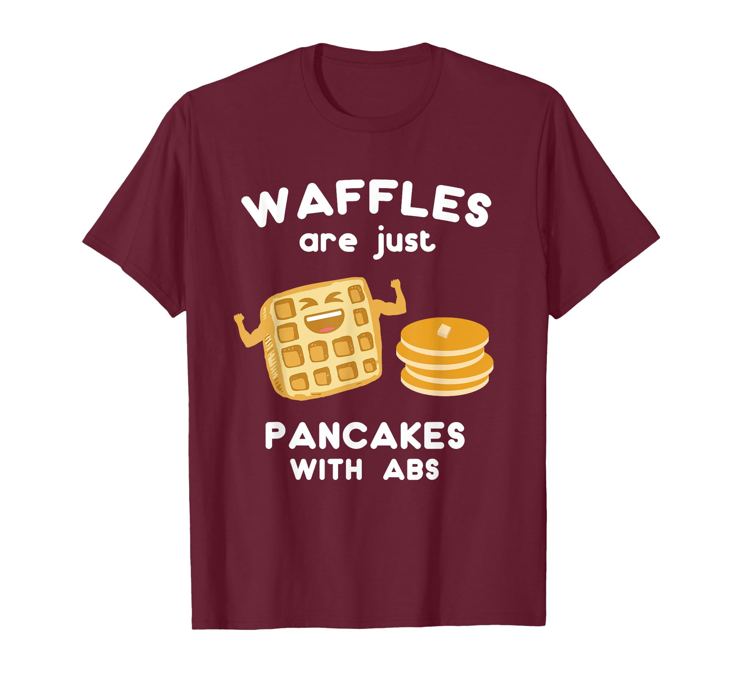 Waffles are just Pancakes with ABS Shirt Funny Pun T-Shirt T-Shirt