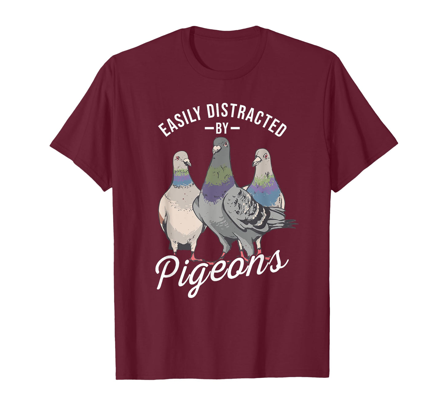 Easily Distracted By Pigeons - Pigeon Lover T-Shirt