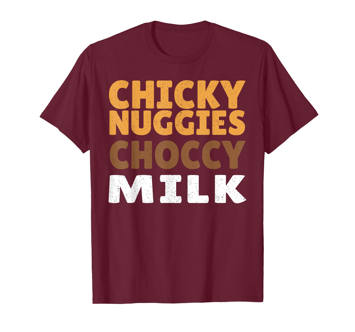 Chicky Nuggies Choccy Milk Chocolate Milk Chicken Nuggets T-Shirt