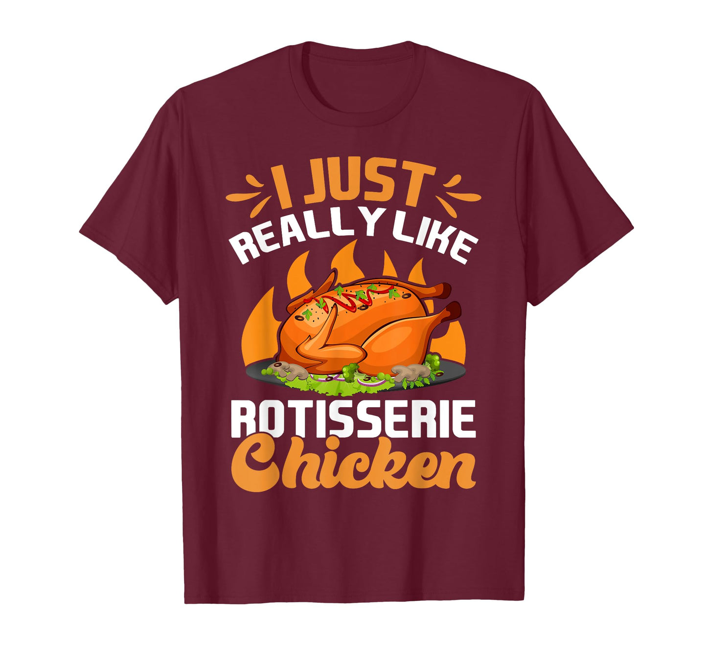 I Just Really Like Rotisserie Chicken Food T-Shirt