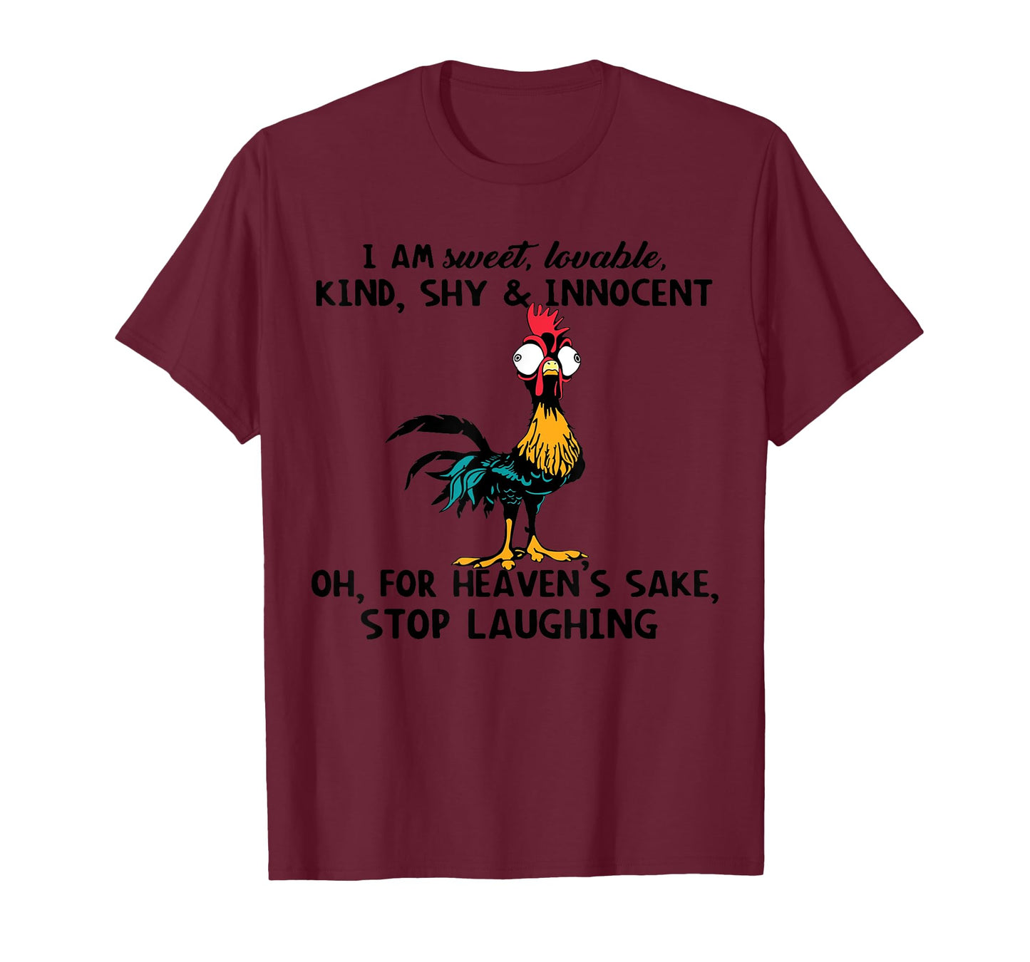Chicken I Am Sweet Lovable Kind Shy Innocent Oh T-Shirt