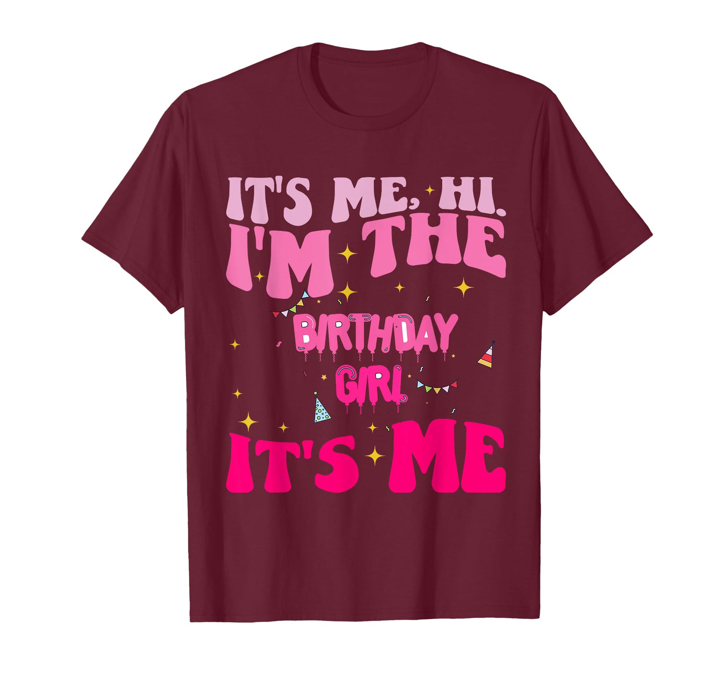 Its Me Hi I'm The Birthday Girl Its Me Birthday Party Girls T-Shirt