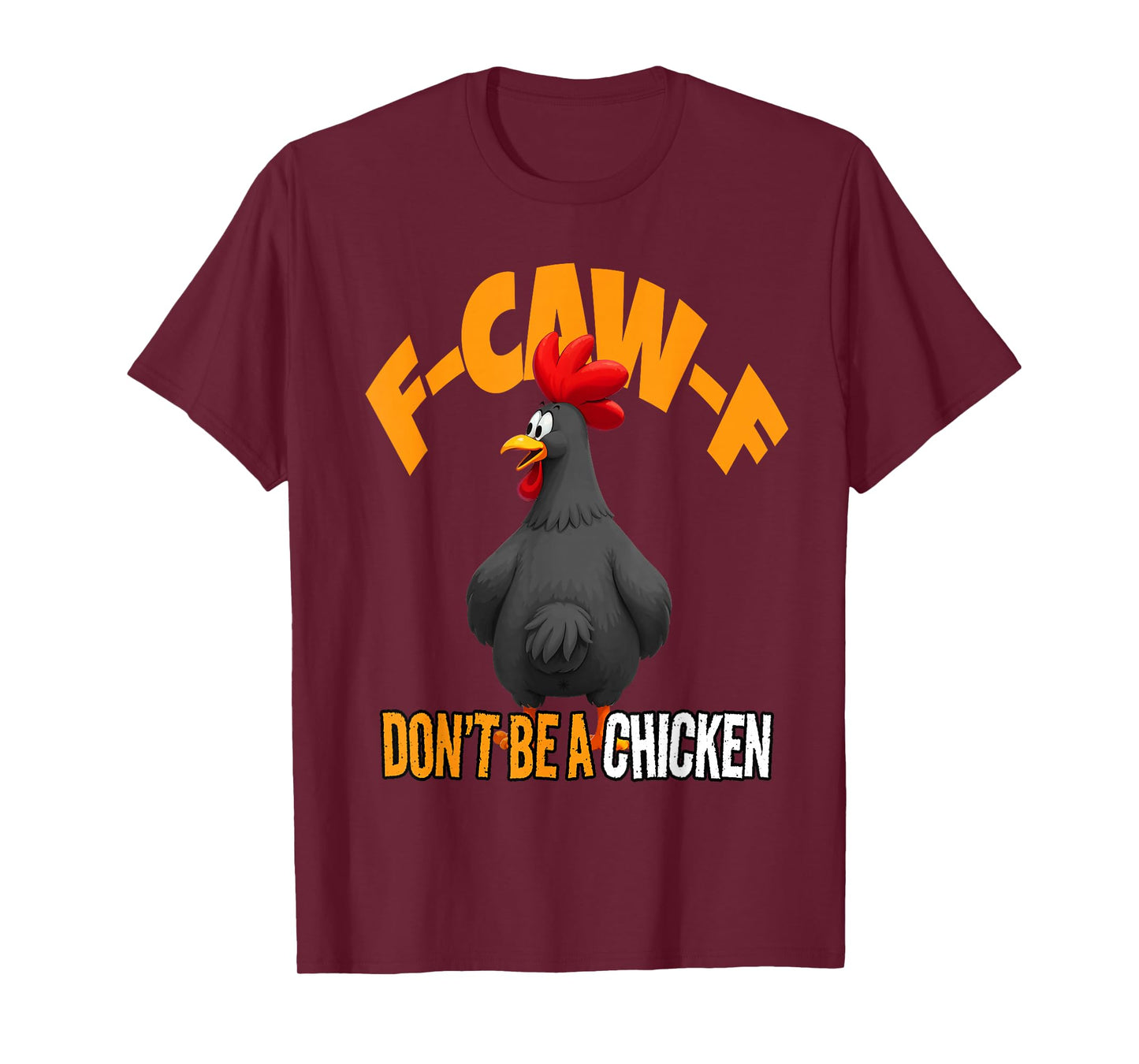 Funny F-Caw-F Don't Be A Chicken FCAWF Black Rooster T-Shirt