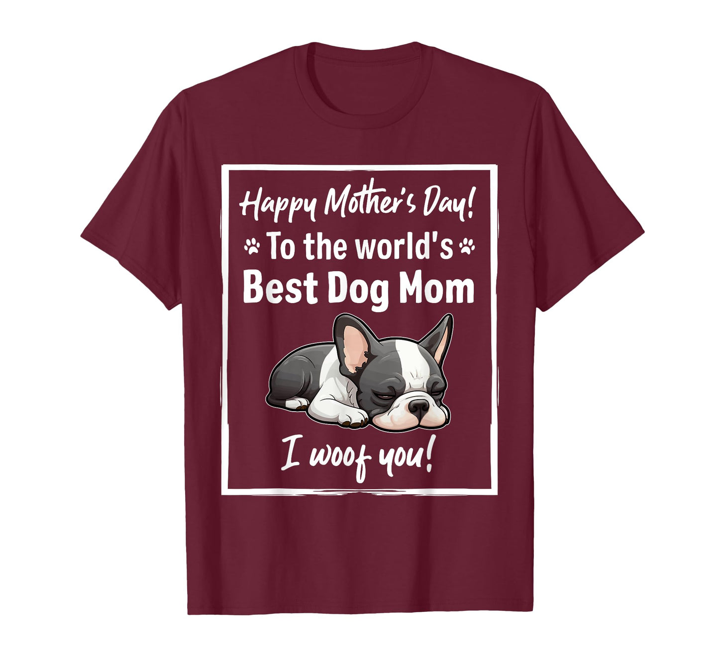 Happy Mother's Day Best Dog Mom I Wooof You Frenchie T-Shirt