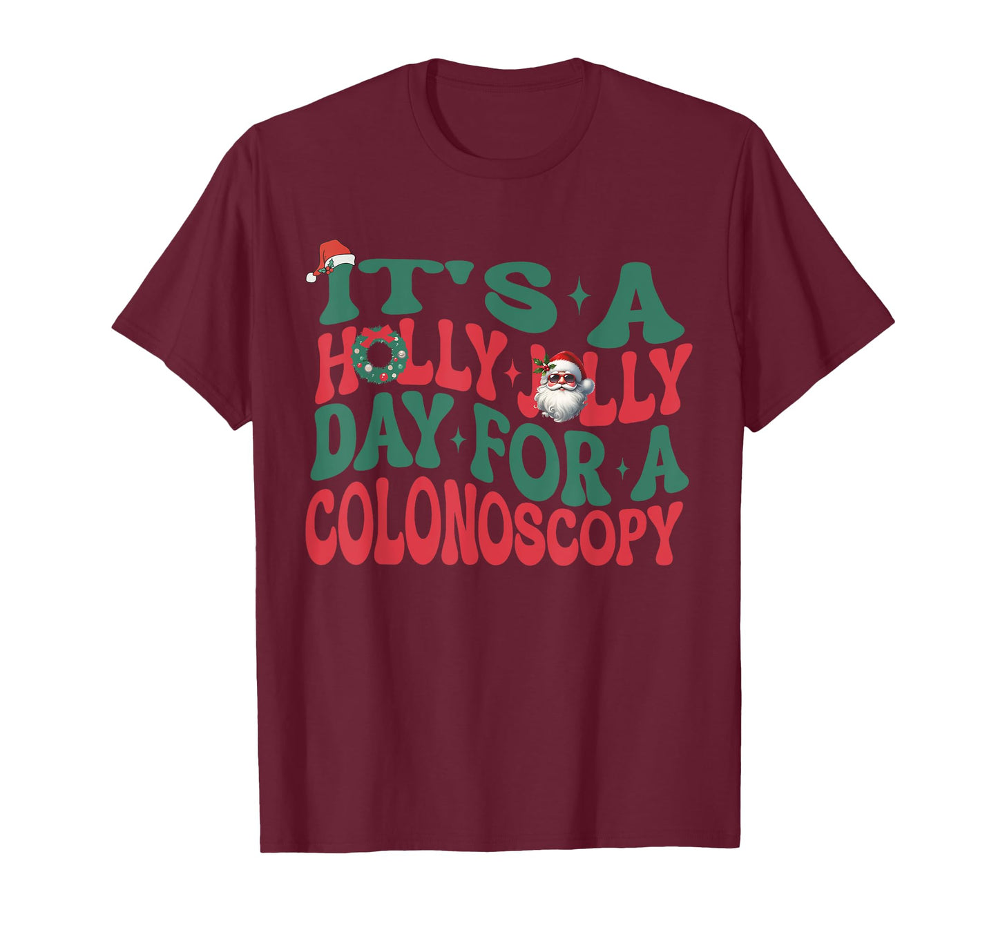 It's A Holly Xmas Jolly Day For A Colonoscopy Christmas T-Shirt