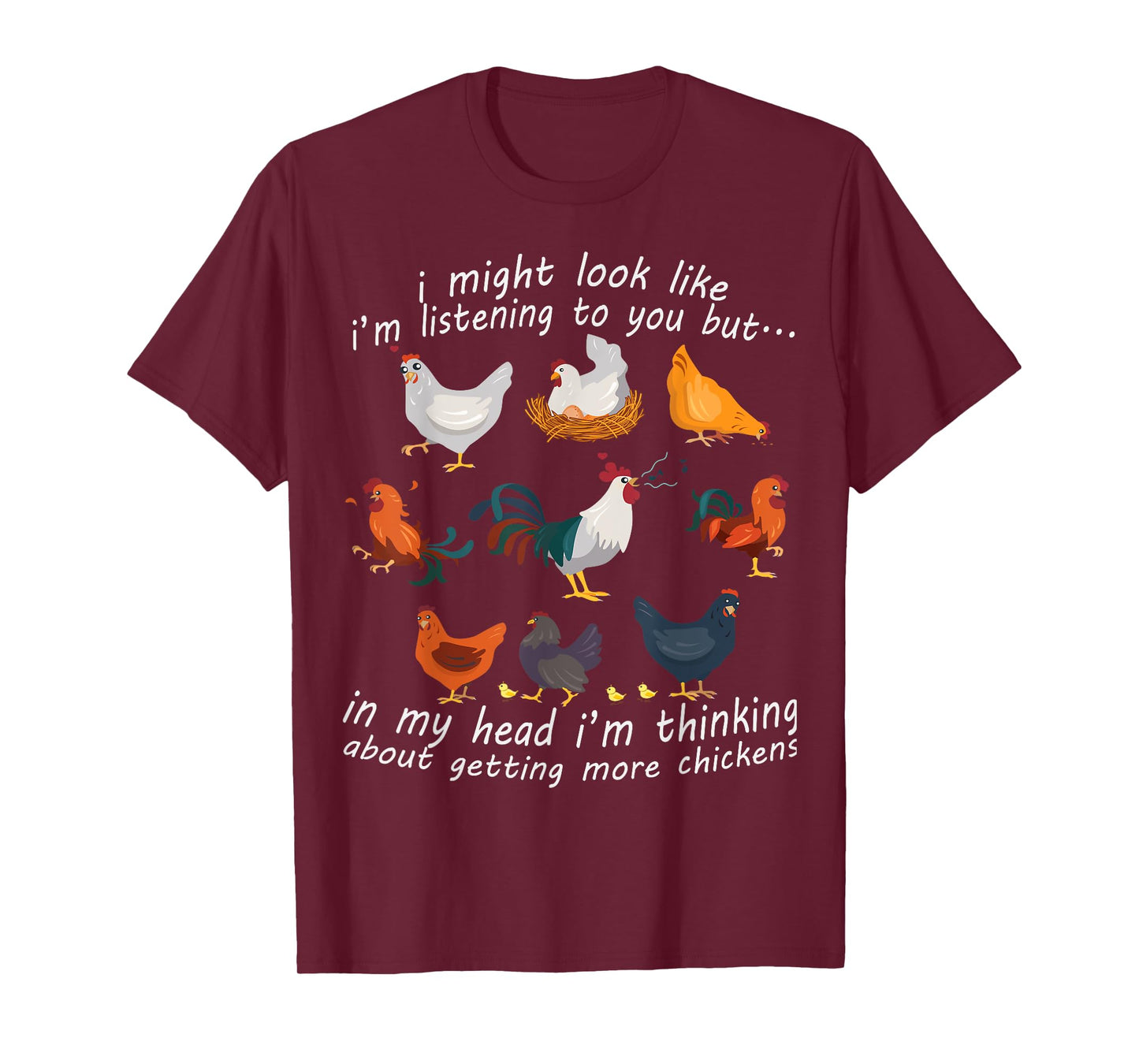 I Might Look Like I'm Listening To You Chicken T-Shirt