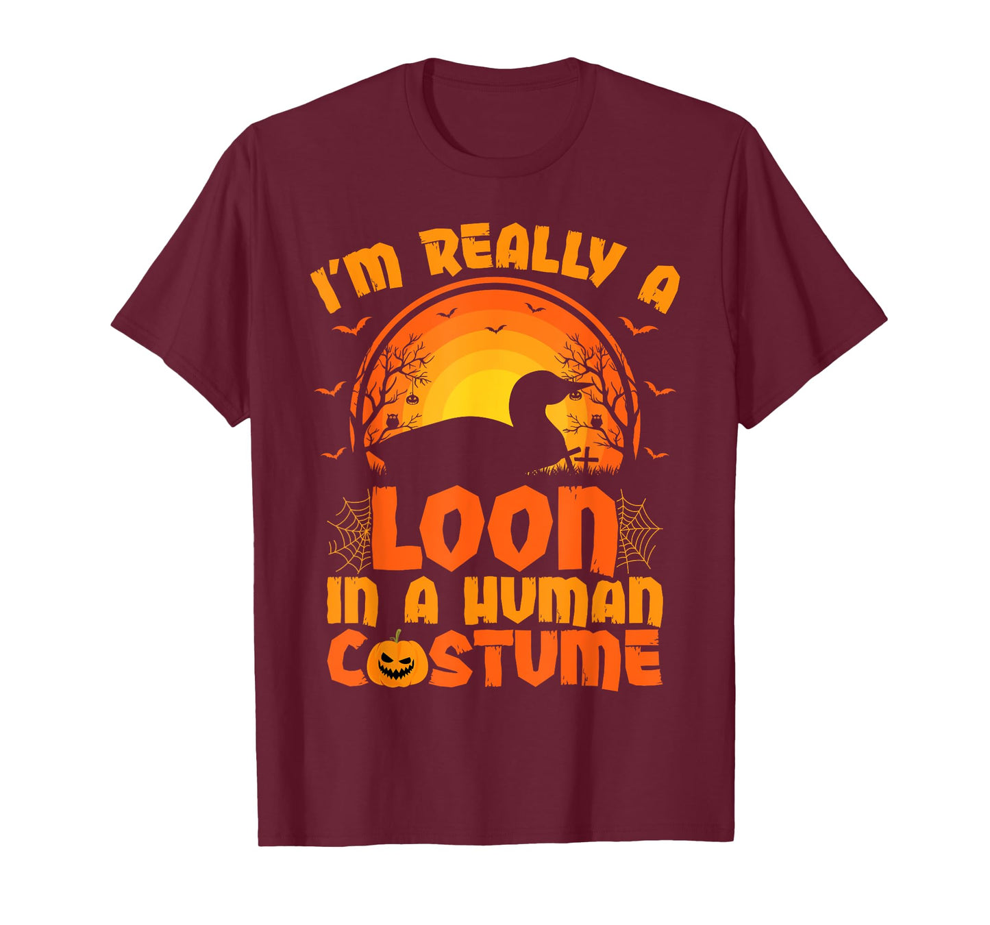 I'm Really A Loon In A Human Costume Loon Halloween T-Shirt