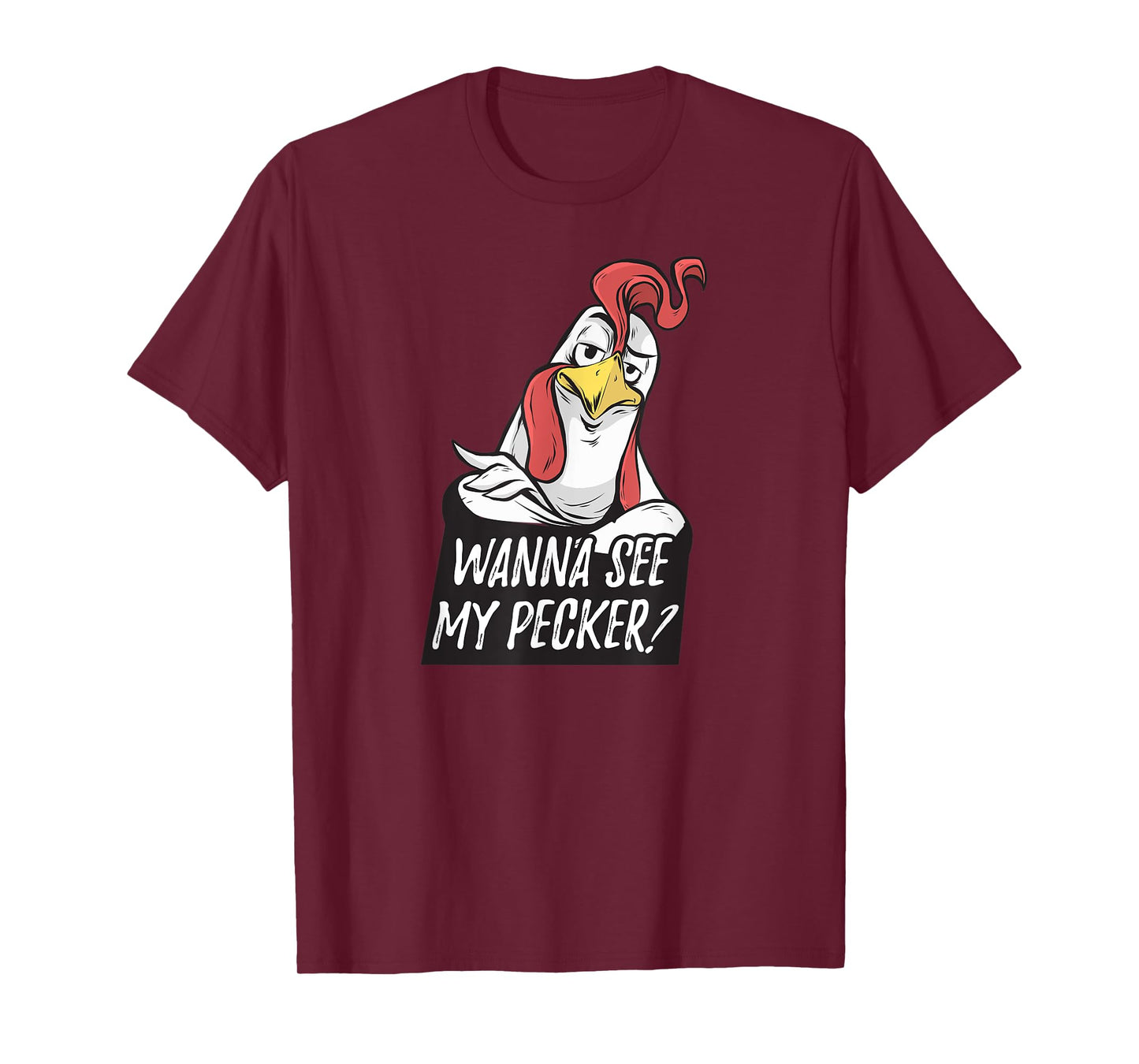 Want to see my pecker – Funny chicken farmer chicken lover T-Shirt