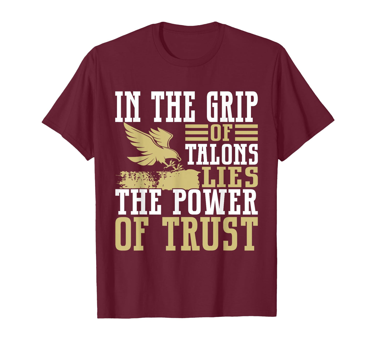 In the Grip of Talons Lies the Power of Trust Falconry T-Shirt