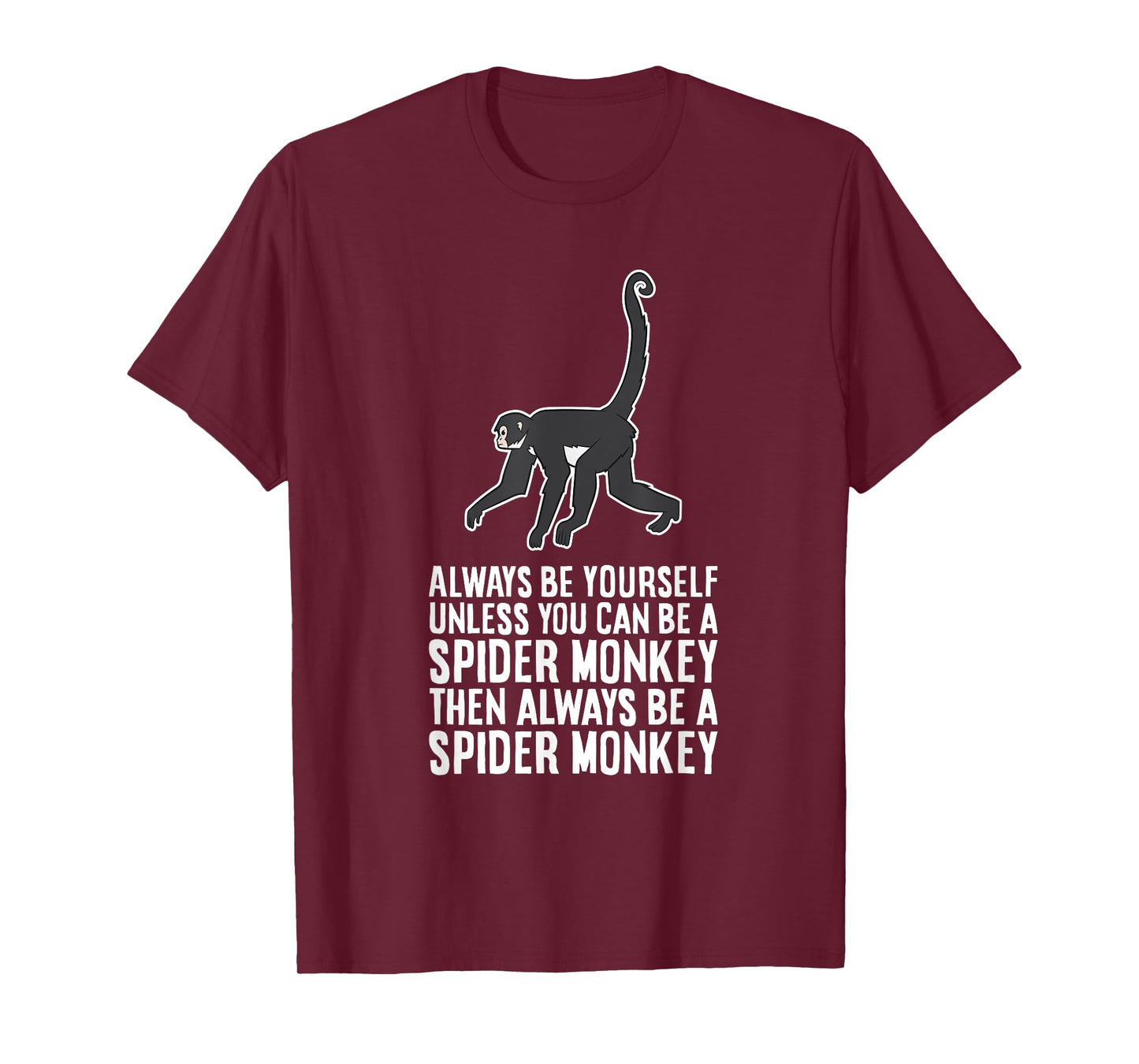Always Be Yourself Unless You Can Be A Spider Monkey T-Shirt