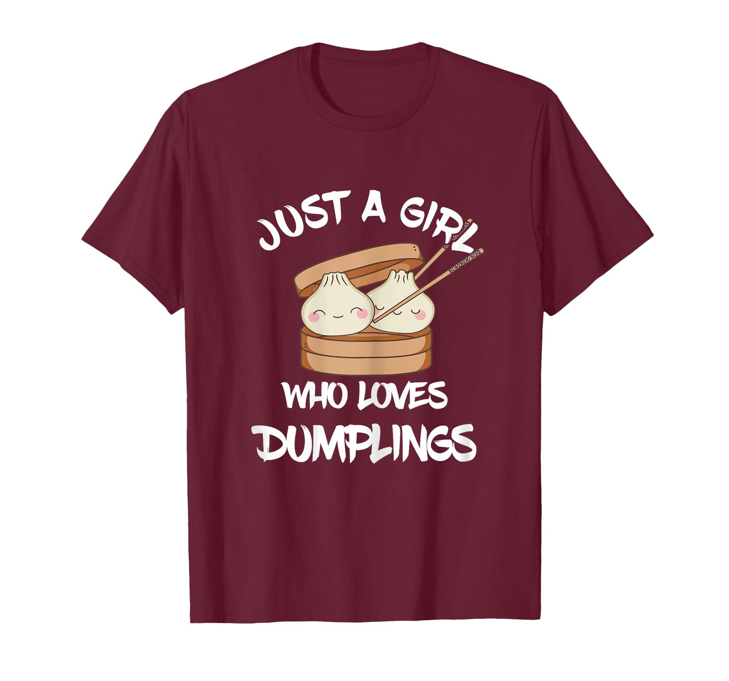 Dim Sum Just A Girl Foodie Asian Food Dumpling Lover T-Shirt