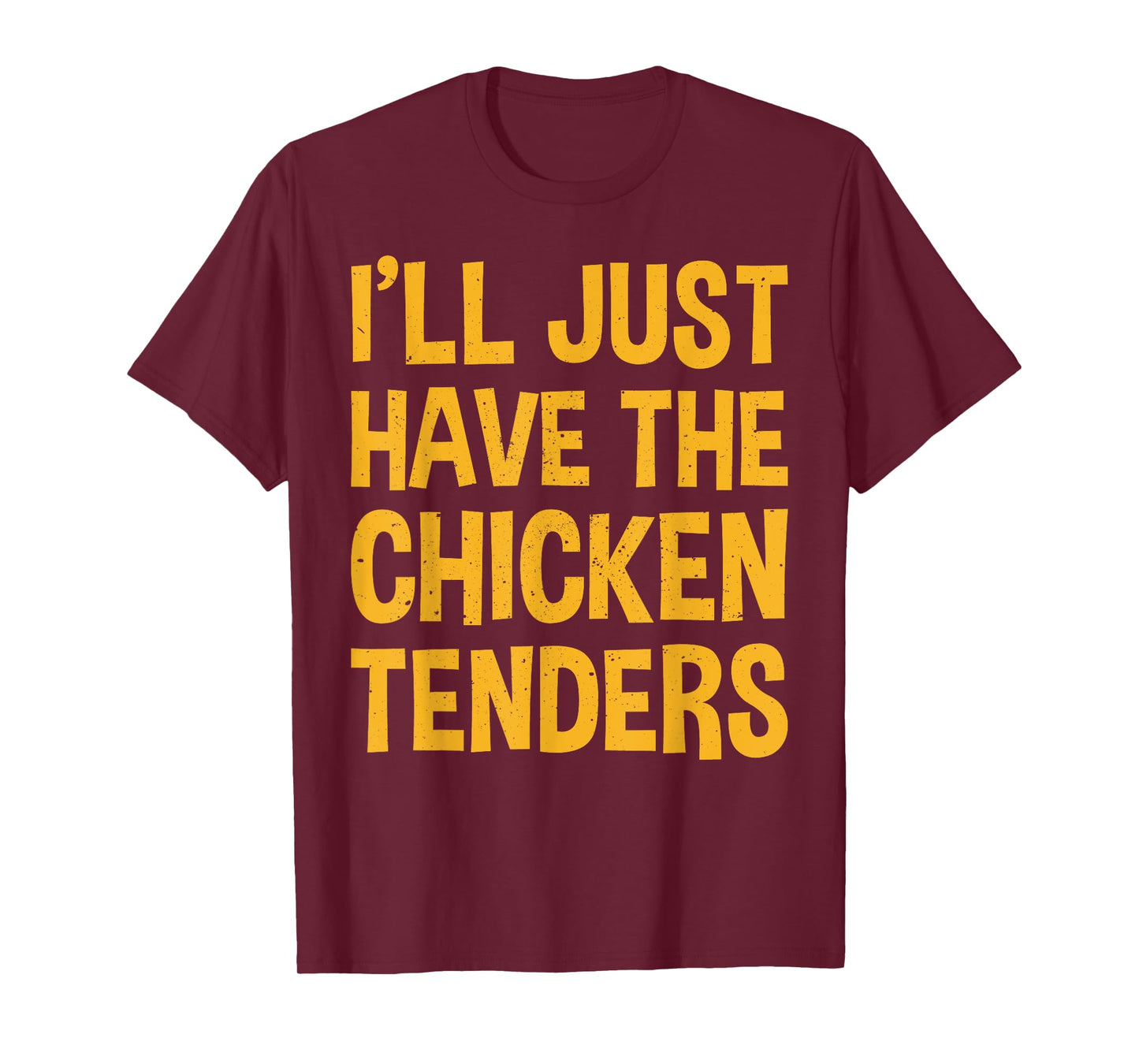 I'll Just Have The Chicken Tenders Funny Chicken T-Shirt