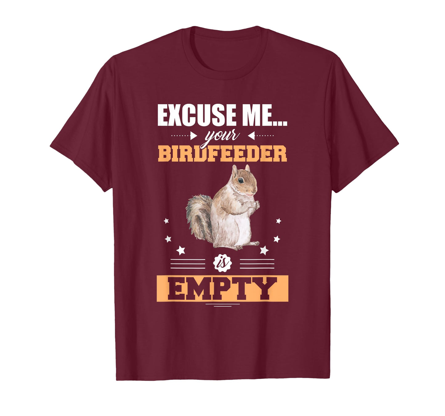 Excuse Me Your Birdfeeder Is Empty Funny Animal Squirrel T-Shirt
