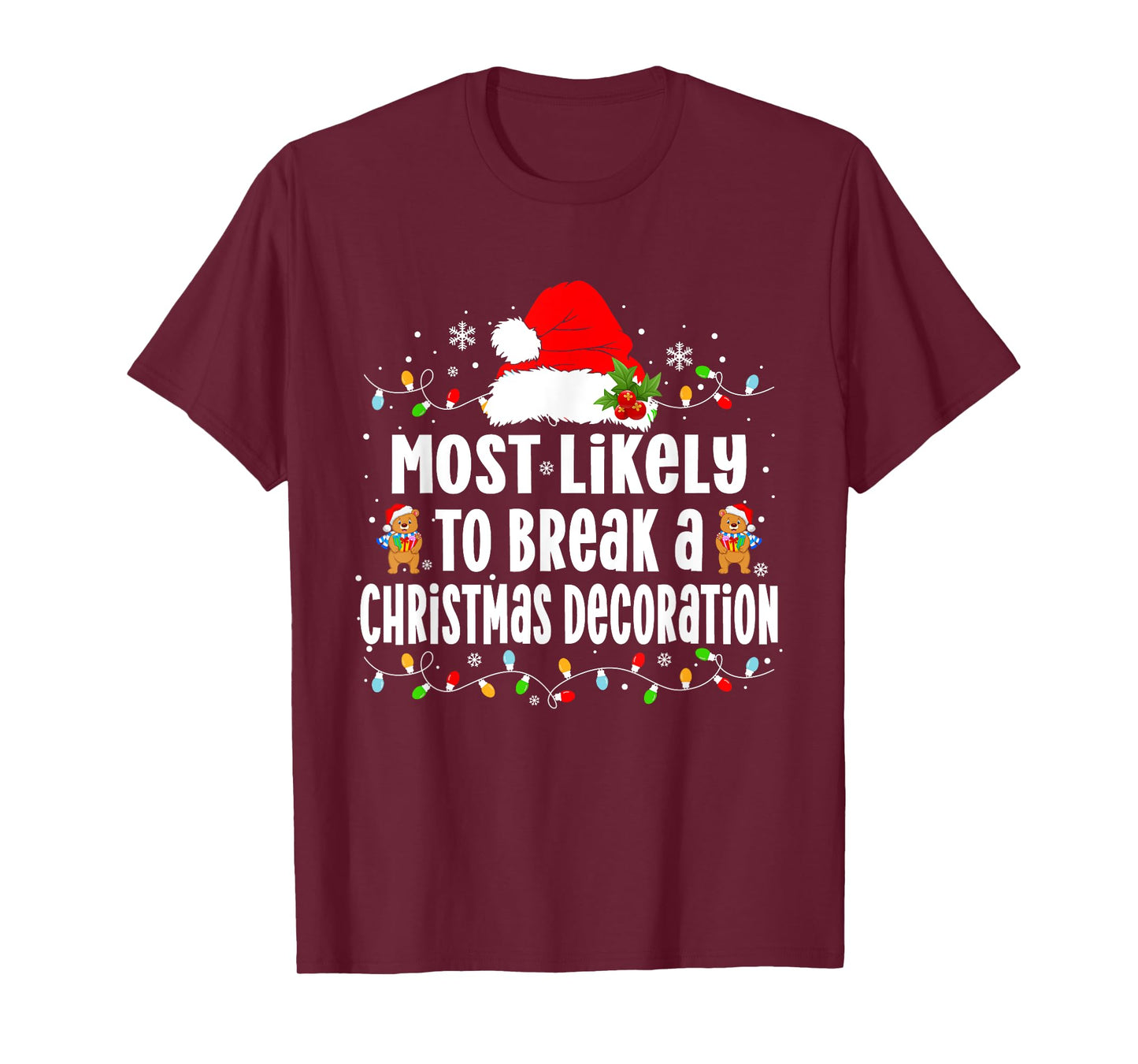Most Likely to Break a Christmas Decoration Xmas T-Shirt